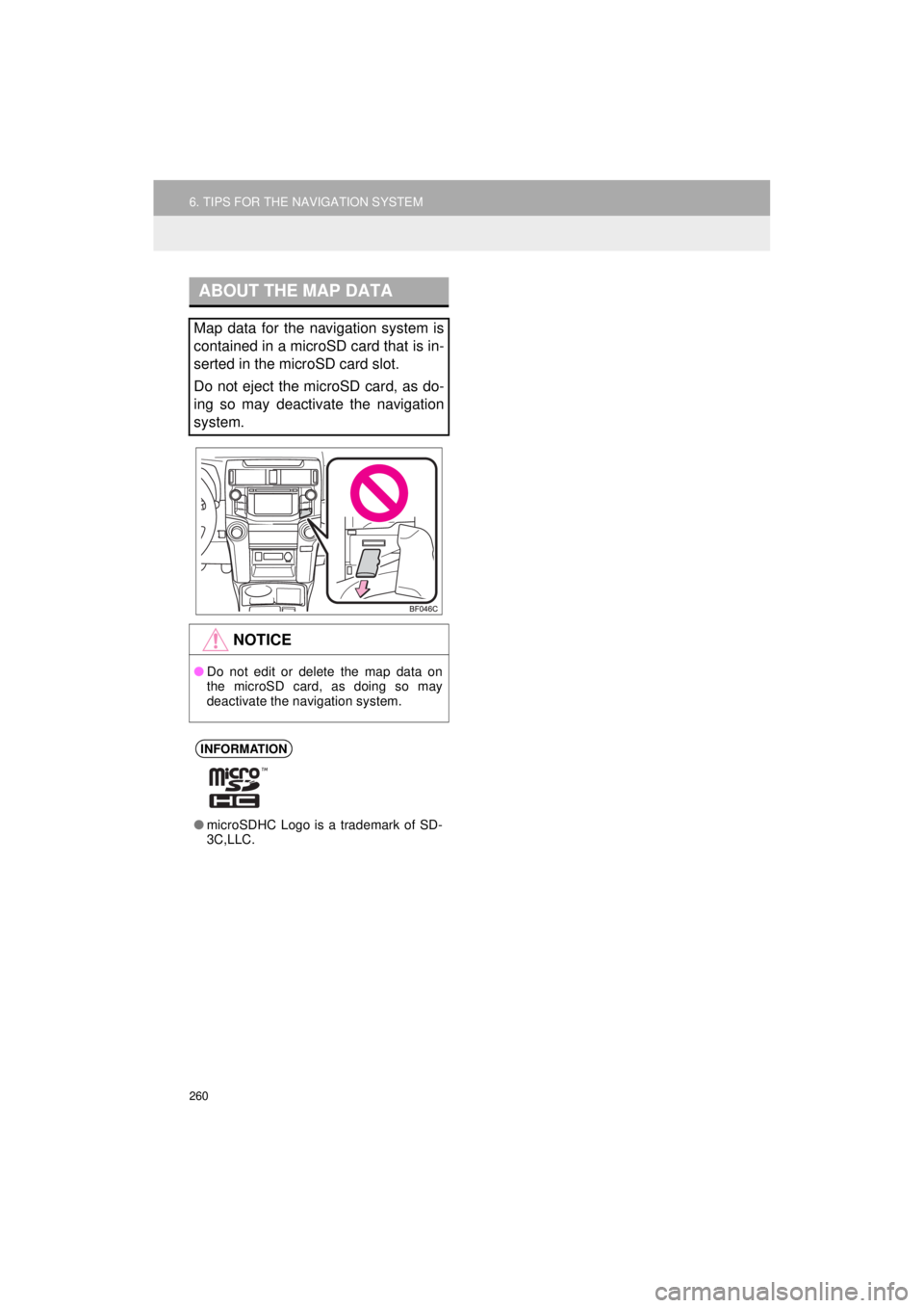 TOYOTA 4RUNNER 2018 Accessories, Audio & Navigation (in English) 260
6. TIPS FOR THE NAVIGATION SYSTEM
4RUNNER_Navi_U
ABOUT THE MAP DATA
Map data for the navigation system is
contained in a microSD card that is in-
serted in the microSD card slot.
Do not eject the TOYOTA 4RUNNER 2018 Accessories, Audio & Navigation (in English) 260
6. TIPS FOR THE NAVIGATION SYSTEM
4RUNNER_Navi_U
ABOUT THE MAP DATA
Map data for the navigation system is
contained in a microSD card that is in-
serted in the microSD card slot.
Do not eject the