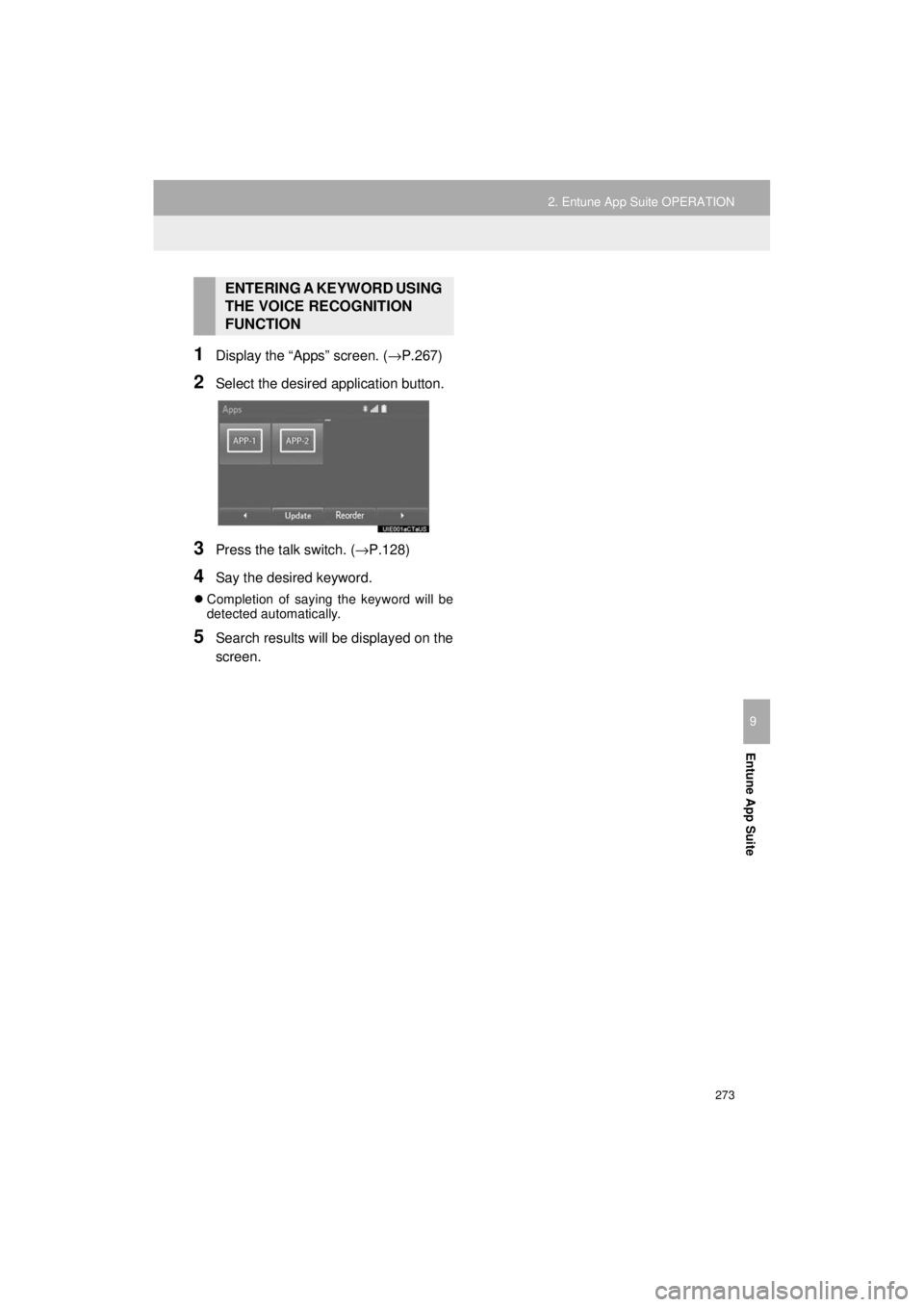 TOYOTA 4RUNNER 2018 Accessories, Audio & Navigation (in English) 273
2. Entune App Suite OPERATION
4RUNNER_Navi_U
Entune App Suite
9
1Display the “Apps” screen. (→P.267)
2Select the desired application button.
3Press the talk switch. (→P.128)
4Say the desir TOYOTA 4RUNNER 2018 Accessories, Audio & Navigation (in English) 273
2. Entune App Suite OPERATION
4RUNNER_Navi_U
Entune App Suite
9
1Display the “Apps” screen. (→P.267)
2Select the desired application button.
3Press the talk switch. (→P.128)
4Say the desir