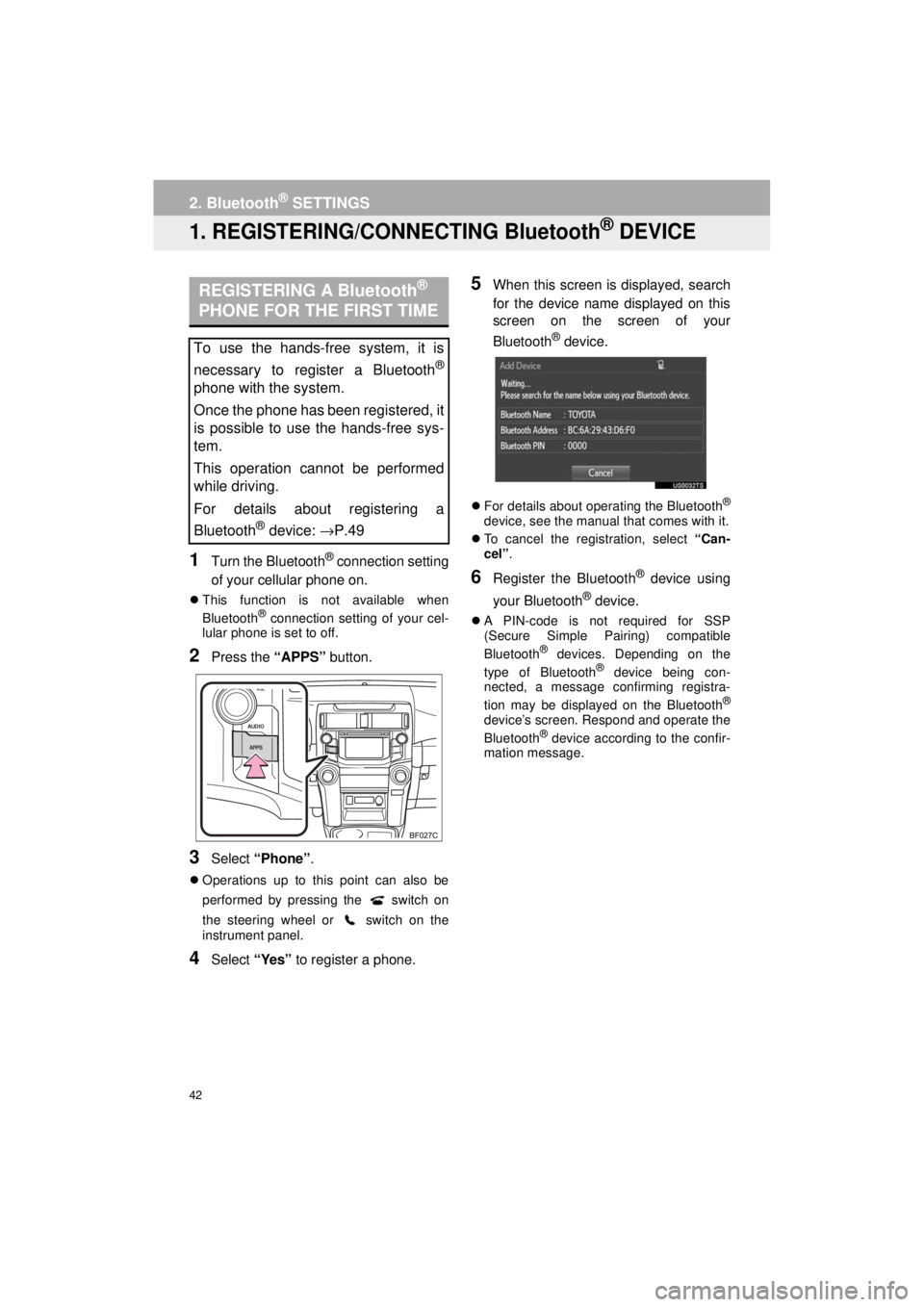 TOYOTA 4RUNNER 2018 Accessories, Audio & Navigation (in English) 42
4RUNNER_Navi_U
2. Bluetooth® SETTINGS
1. REGISTERING/CONNECTING Bluetooth® DEVICE
1Turn the Bluetooth® connection setting
of your cellular phone on.
This function is not available when
Bluet TOYOTA 4RUNNER 2018 Accessories, Audio & Navigation (in English) 42
4RUNNER_Navi_U
2. Bluetooth® SETTINGS
1. REGISTERING/CONNECTING Bluetooth® DEVICE
1Turn the Bluetooth® connection setting
of your cellular phone on.
This function is not available when
Bluet