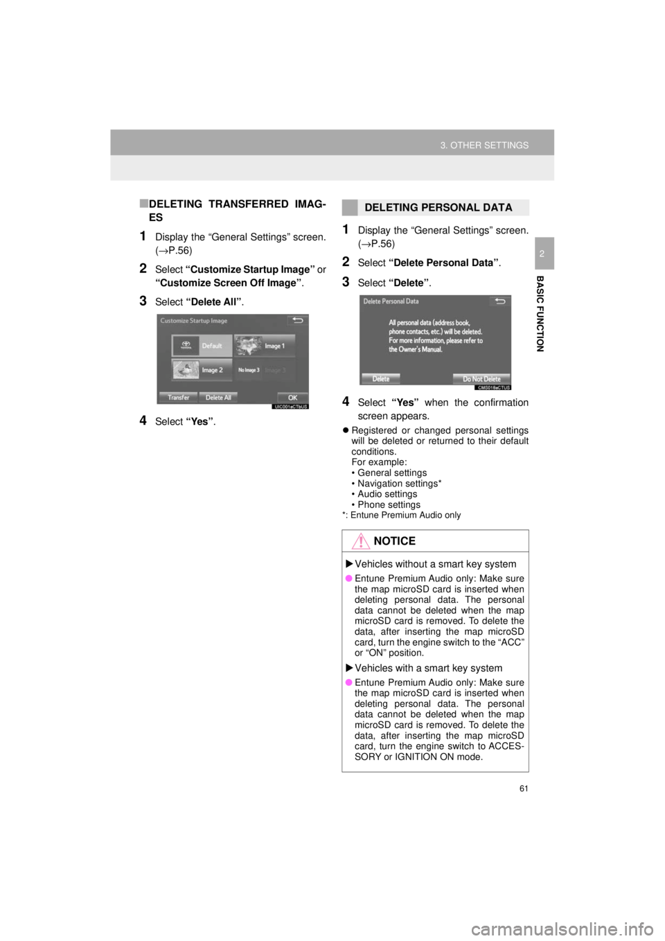 TOYOTA 4RUNNER 2018 Accessories, Audio & Navigation (in English) 61
3. OTHER SETTINGS
4RUNNER_Navi_U
BASIC FUNCTION
2
■DELETING TRANSFERRED IMAG-
ES
1Display the “General Settings” screen.
(→P.56)
2Select “Customize Startup Image” or
“Customize Scree TOYOTA 4RUNNER 2018 Accessories, Audio & Navigation (in English) 61
3. OTHER SETTINGS
4RUNNER_Navi_U
BASIC FUNCTION
2
■DELETING TRANSFERRED IMAG-
ES
1Display the “General Settings” screen.
(→P.56)
2Select “Customize Startup Image” or
“Customize Scree