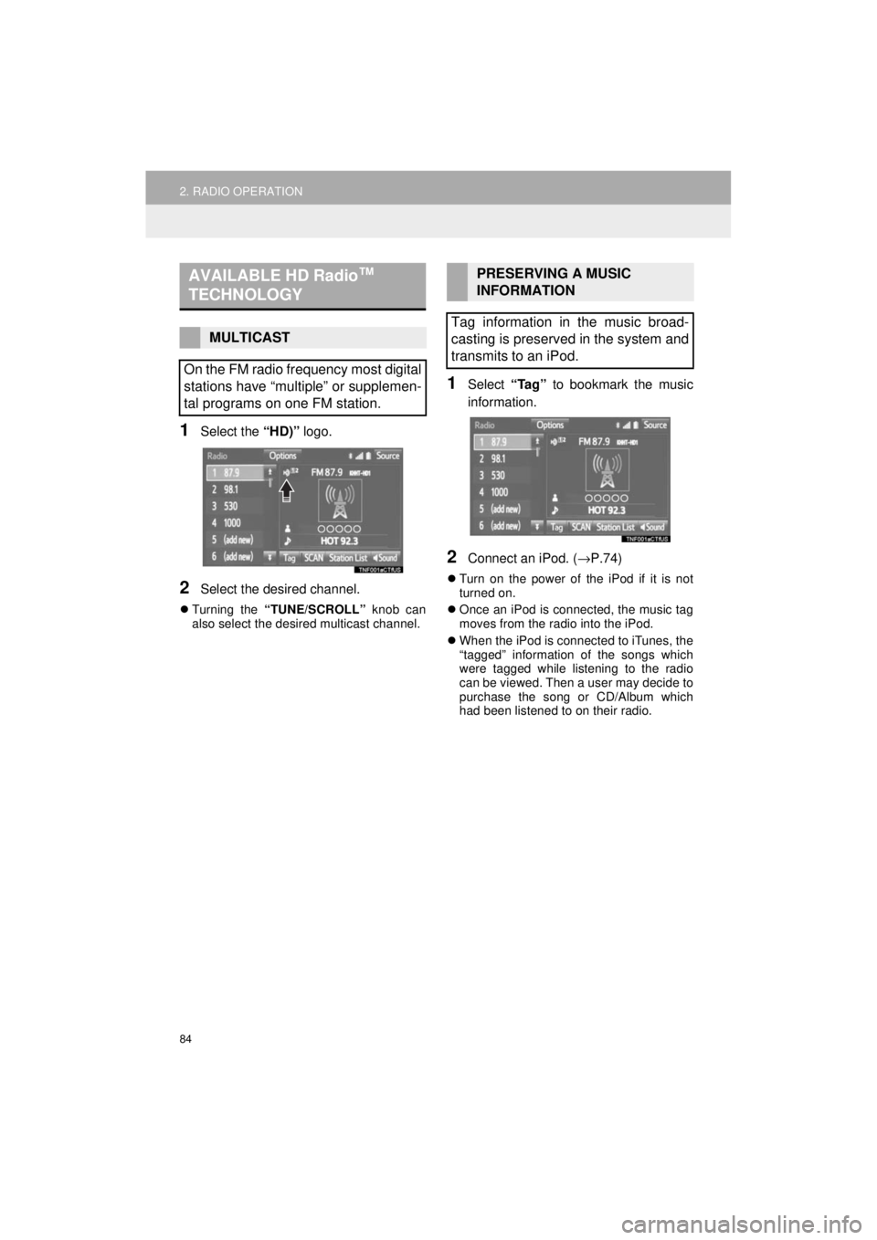 TOYOTA 4RUNNER 2018 Accessories, Audio & Navigation (in English) 84
2. RADIO OPERATION
4RUNNER_Navi_U
1Select the “HD)” logo.
2Select the desired channel.
Turning the “TUNE/SCROLL” knob can
also select the desired multicast channel.
1Select “Tag” TOYOTA 4RUNNER 2018 Accessories, Audio & Navigation (in English) 84
2. RADIO OPERATION
4RUNNER_Navi_U
1Select the “HD)” logo.
2Select the desired channel.
Turning the “TUNE/SCROLL” knob can
also select the desired multicast channel.
1Select “Tag”