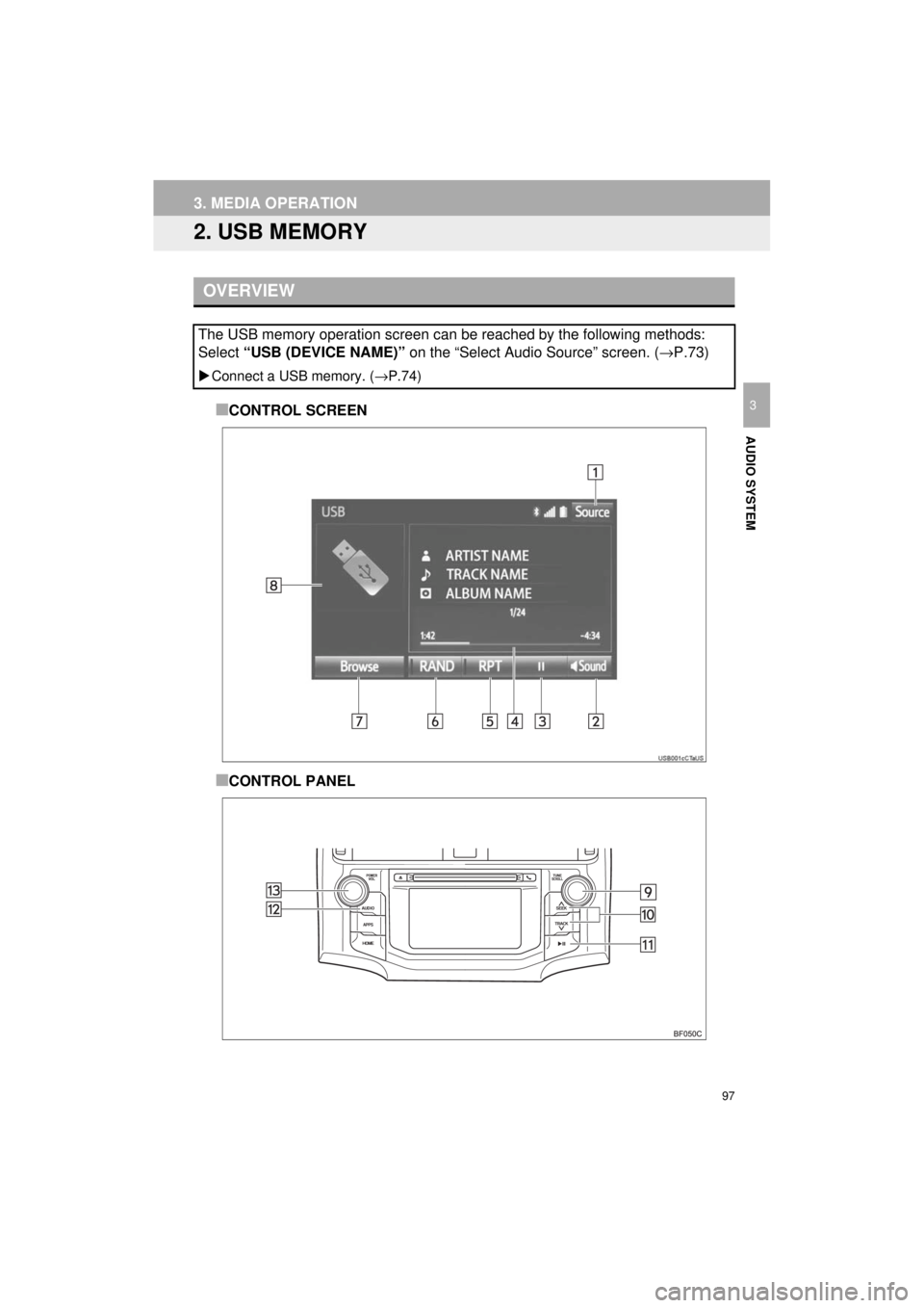 TOYOTA 4RUNNER 2018 Accessories, Audio & Navigation (in English) 97
3. MEDIA OPERATION
4RUNNER_Navi_U
AUDIO SYSTEM
3
2. USB MEMORY
■CONTROL SCREEN
■CONTROL PANEL
OVERVIEW
The USB memory operation screen can be reached by the following methods:
Select “USB (D TOYOTA 4RUNNER 2018 Accessories, Audio & Navigation (in English) 97
3. MEDIA OPERATION
4RUNNER_Navi_U
AUDIO SYSTEM
3
2. USB MEMORY
■CONTROL SCREEN
■CONTROL PANEL
OVERVIEW
The USB memory operation screen can be reached by the following methods:
Select “USB (D