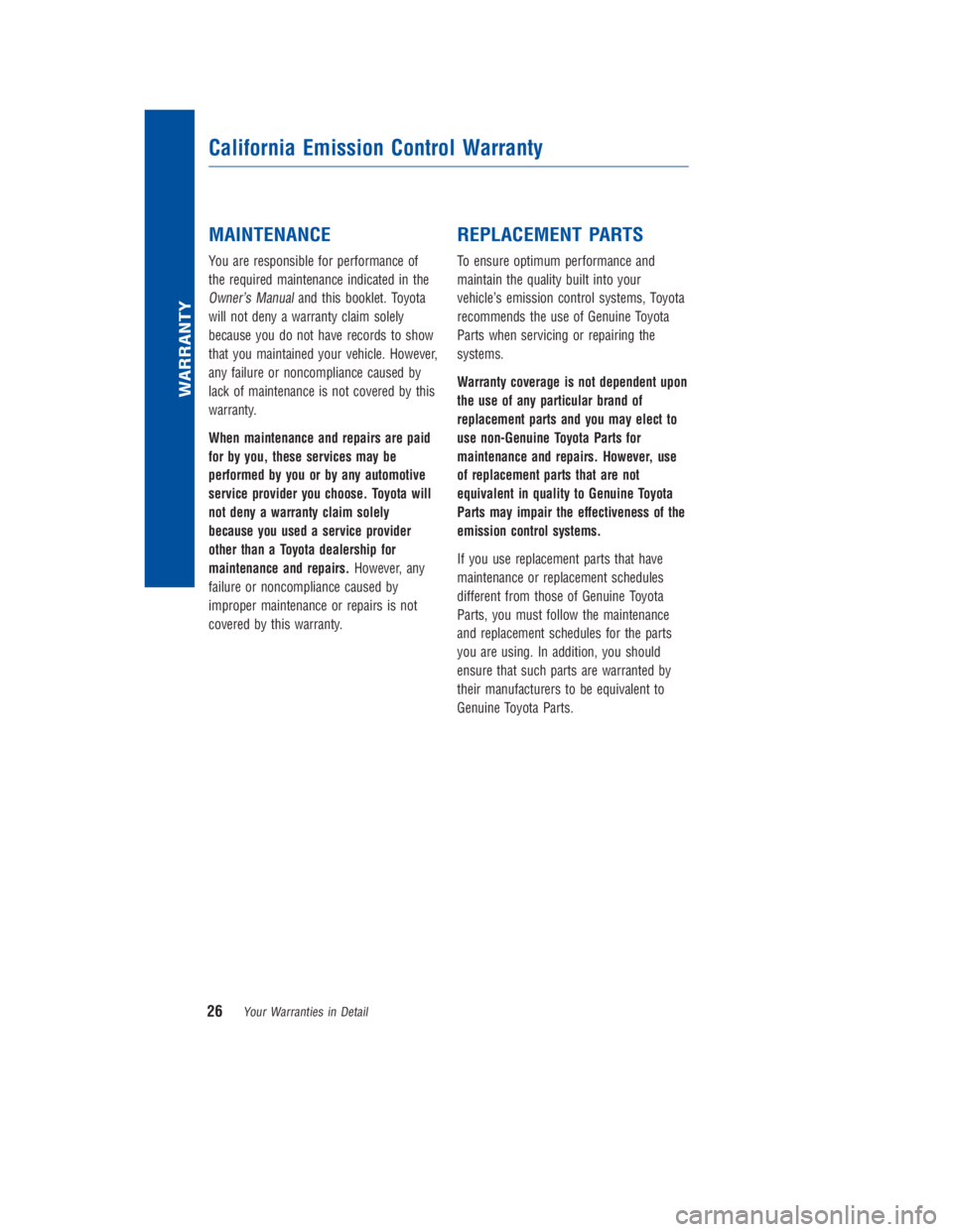 TOYOTA 4RUNNER 2018 Warranties & Maintenance Guides (in English) JOBNAME: 2878012-en-2018_4Run PAGE: 26 SESS: 4 OUTPUT: Fri Jul 7 10:35:59 2017
/InfoShareAuthorCODA/InfoShareAuthorCODA/TS_Warr_Maint/2878012-en-2018_4Runner.00505-18WMG-4RUN/TS_Warr_Maint_v1
MAINTENA TOYOTA 4RUNNER 2018 Warranties & Maintenance Guides (in English) JOBNAME: 2878012-en-2018_4Run PAGE: 26 SESS: 4 OUTPUT: Fri Jul 7 10:35:59 2017
/InfoShareAuthorCODA/InfoShareAuthorCODA/TS_Warr_Maint/2878012-en-2018_4Runner.00505-18WMG-4RUN/TS_Warr_Maint_v1
MAINTENA