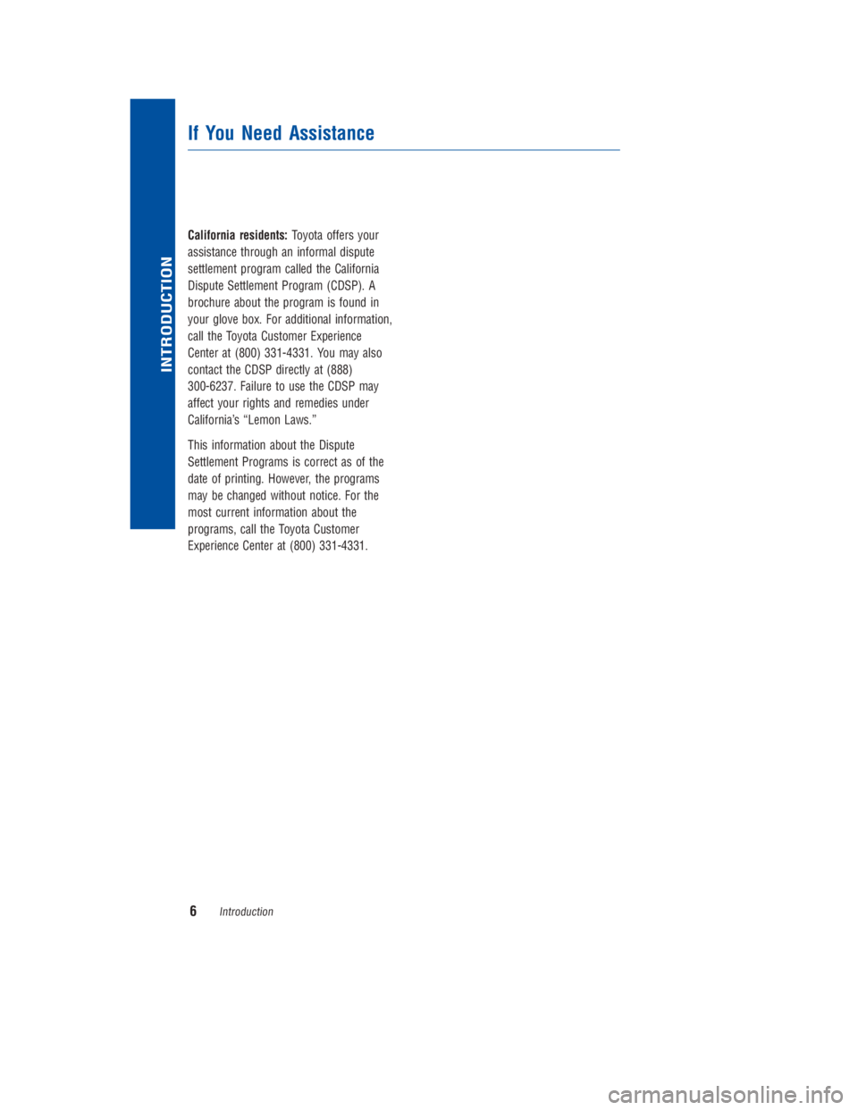 TOYOTA 4RUNNER 2018 Warranties & Maintenance Guides (in English) JOBNAME: 2878012-en-2018_4Run PAGE: 6 SESS: 4 OUTPUT: Fri Jul 7 10:35:59 2017
/InfoShareAuthorCODA/InfoShareAuthorCODA/TS_Warr_Maint/2878012-en-2018_4Runner.00505-18WMG-4RUN/TS_Warr_Maint_v1
Californi TOYOTA 4RUNNER 2018 Warranties & Maintenance Guides (in English) JOBNAME: 2878012-en-2018_4Run PAGE: 6 SESS: 4 OUTPUT: Fri Jul 7 10:35:59 2017
/InfoShareAuthorCODA/InfoShareAuthorCODA/TS_Warr_Maint/2878012-en-2018_4Runner.00505-18WMG-4RUN/TS_Warr_Maint_v1
Californi