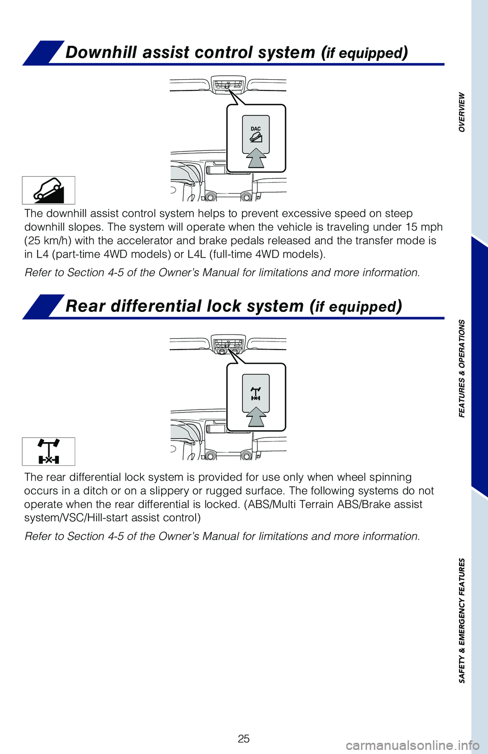 TOYOTA 4RUNNER 2019 (in English) Owners Manual 25
Downhill assist control system (if equipped)
The downhill assist control system helps to prevent excessive speed on steep
downhill slopes. The system will operate when the vehicle is traveling u TOYOTA 4RUNNER 2019 (in English) Owners Manual 25
Downhill assist control system (if equipped)
The downhill assist control system helps to prevent excessive speed on steep
downhill slopes. The system will operate when the vehicle is traveling u