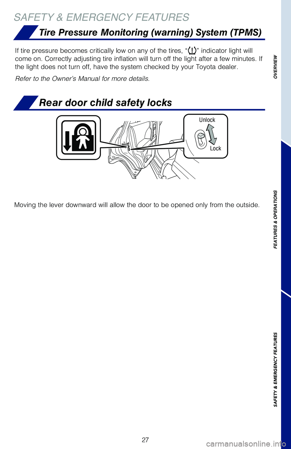 TOYOTA 4RUNNER 2019 (in English) Owners Manual 27
OVERVIEW
FEATURES & OPERATIONS
SAFETY & EMERGENCY FEATURES
SAFETY & EMERGENCY FEATURES
Tire Pressure Monitoring (warning) System (TPMS)
If tire pressure becomes critically low on any of the tires, TOYOTA 4RUNNER 2019 (in English) Owners Manual 27
OVERVIEW
FEATURES & OPERATIONS
SAFETY & EMERGENCY FEATURES
SAFETY & EMERGENCY FEATURES
Tire Pressure Monitoring (warning) System (TPMS)
If tire pressure becomes critically low on any of the tires,