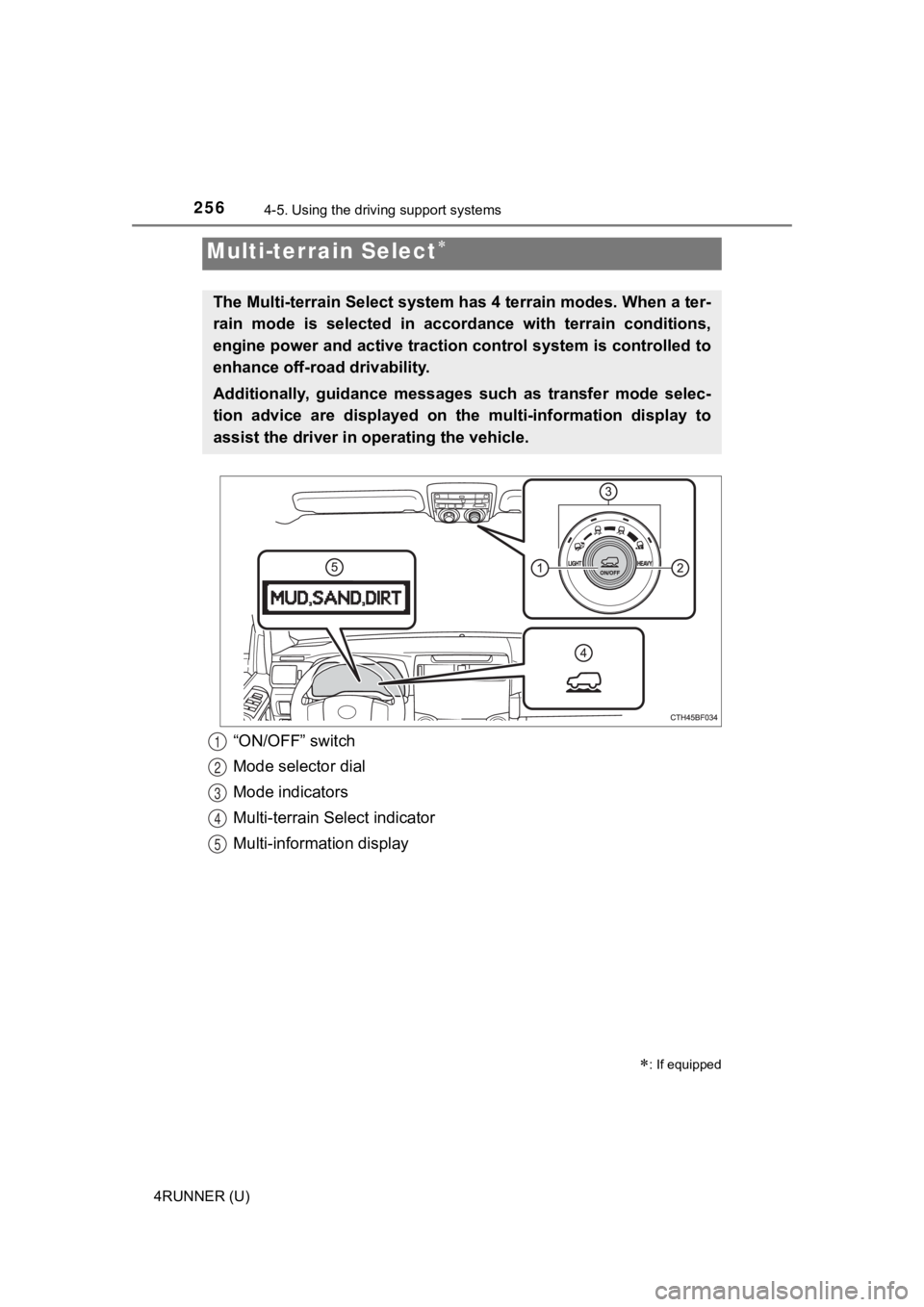 TOYOTA 4RUNNER 2019 Owners Manual (in English) 2564-5. Using the driving support systems
4RUNNER (U)
Multi-terrain Select
: If equipped
The Multi-terrain Select system has 4 terrain modes. When a ter -
rain mode is selected in accor dance w TOYOTA 4RUNNER 2019 Owners Manual (in English) 2564-5. Using the driving support systems
4RUNNER (U)
Multi-terrain Select
: If equipped
The Multi-terrain Select system has 4 terrain modes. When a ter -
rain mode is selected in accor dance w