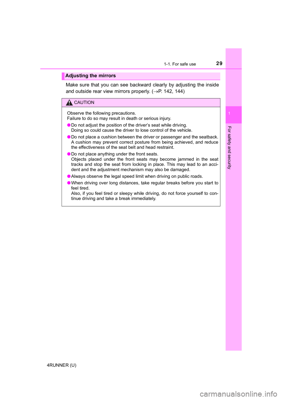 TOYOTA 4RUNNER 2019   (in English) Owners Manual 291-1. For safe use
1
For safety and security
4RUNNER (U)
Make  sure  that  you  can  see  backward  clearly  by  adjusting  the  inside
and outside rear view  mirrors properly. (P. 142, 144)
Adjus