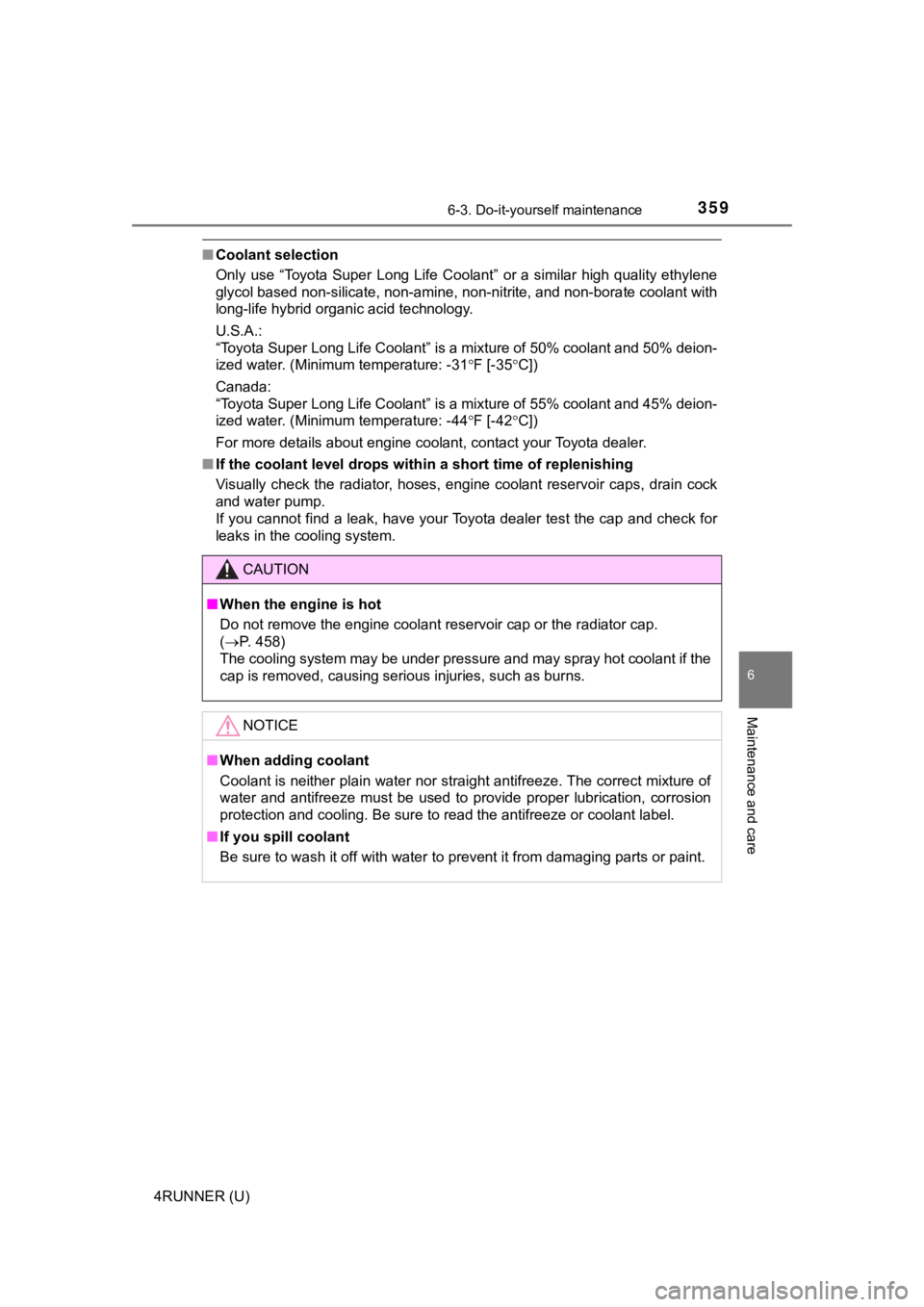 TOYOTA 4RUNNER 2019  Owners Manual (in English) 3596-3. Do-it-yourself maintenance
6
Maintenance and care
4RUNNER (U)
■Coolant selection
Only  use  “Toyota Super  Long  Life Coolant”  or a  similar  high quality ethylene
glycol based non-sili