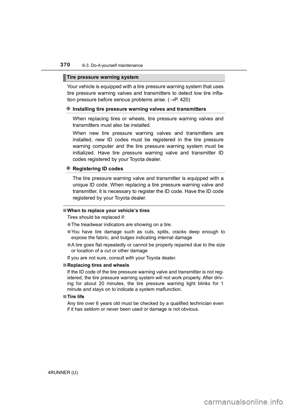 TOYOTA 4RUNNER 2019 Owners Manual (in English) 3706-3. Do-it-yourself maintenance
4RUNNER (U)
Your vehicle is equipped with a tire pressure warning system that uses
tire pressure warning valves and transmitters to detect low tire infla- TOYOTA 4RUNNER 2019 Owners Manual (in English) 3706-3. Do-it-yourself maintenance
4RUNNER (U)
Your vehicle is equipped with a tire pressure warning system that uses
tire pressure warning valves and transmitters to detect low tire infla-