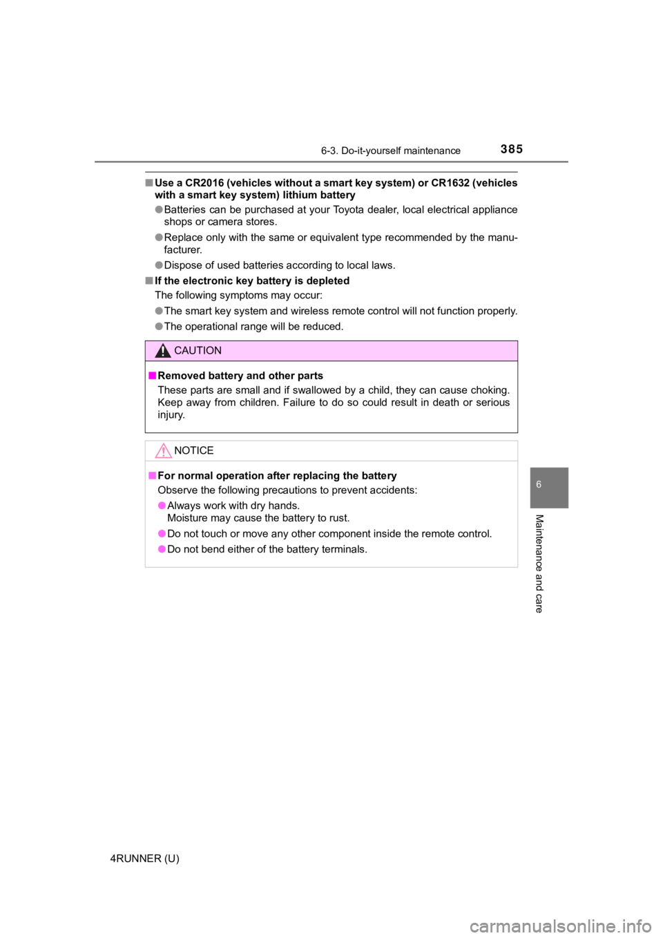 TOYOTA 4RUNNER 2019  Owners Manual (in English) 3856-3. Do-it-yourself maintenance
6
Maintenance and care
4RUNNER (U)
■Use a CR2016 (vehicles without  a smart key system) or CR1632 (v ehicles
with a smart key system) lithium battery
● Batteries TOYOTA 4RUNNER 2019  Owners Manual (in English) 3856-3. Do-it-yourself maintenance
6
Maintenance and care
4RUNNER (U)
■Use a CR2016 (vehicles without  a smart key system) or CR1632 (v ehicles
with a smart key system) lithium battery
● Batteries