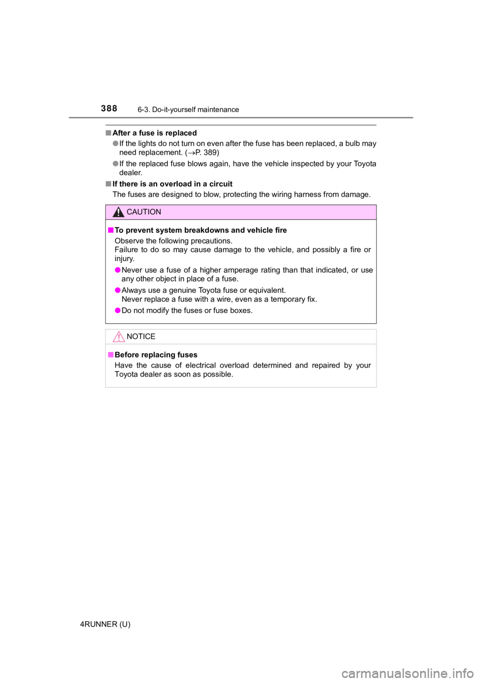TOYOTA 4RUNNER 2019  Owners Manual (in English) 3886-3. Do-it-yourself maintenance
4RUNNER (U)
■After a fuse is replaced
●If the lights do not turn on even after the fuse has been repla ced, a bulb may
need replacement. ( P. 389)
● If the  TOYOTA 4RUNNER 2019  Owners Manual (in English) 3886-3. Do-it-yourself maintenance
4RUNNER (U)
■After a fuse is replaced
●If the lights do not turn on even after the fuse has been repla ced, a bulb may
need replacement. ( P. 389)
● If the