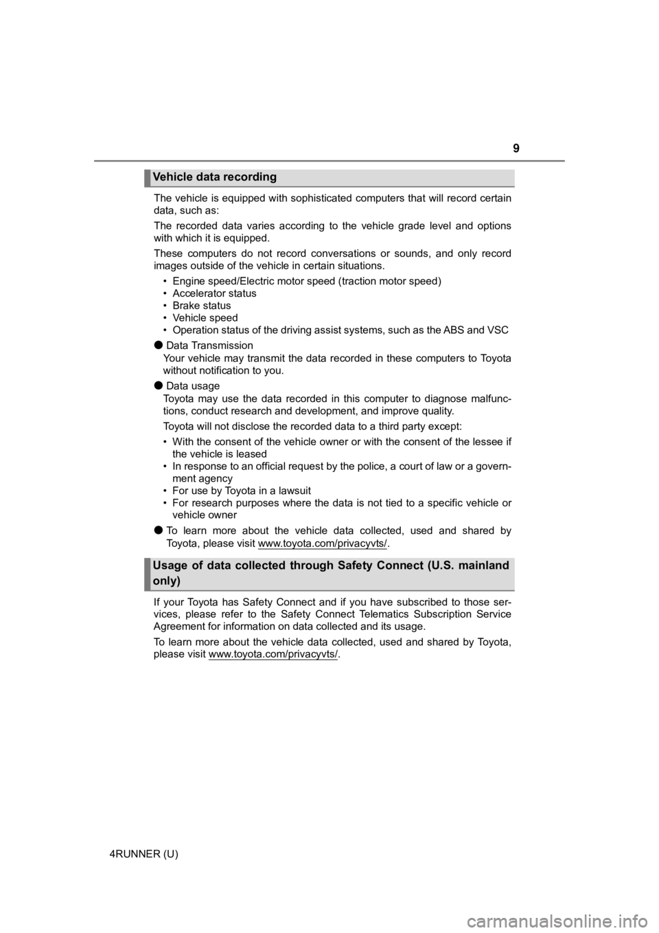 TOYOTA 4RUNNER 2019 Owners Manual (in English) 9
4RUNNER (U)The vehicle is equipped with sophisticated computers that will
record certain
data, such as:
The recorded data varies according to the vehicle grade level and options
with whi TOYOTA 4RUNNER 2019 Owners Manual (in English) 9
4RUNNER (U)The vehicle is equipped with sophisticated computers that will
record certain
data, such as:
The recorded data varies according to the vehicle grade level and options
with whi