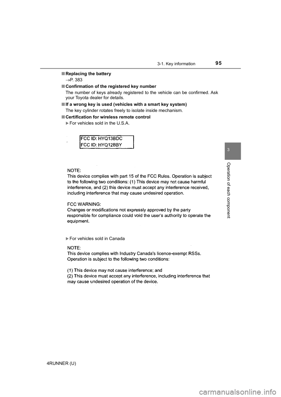 TOYOTA 4RUNNER 2019 Owners Manual (in English) 953-1. Key information
3
Operation of each component
4RUNNER (U)■
Replacing the battery
P. 383
■ Confirmation of the registered key number
The number of keys already registered to the v TOYOTA 4RUNNER 2019 Owners Manual (in English) 953-1. Key information
3
Operation of each component
4RUNNER (U)■
Replacing the battery
P. 383
■ Confirmation of the registered key number
The number of keys already registered to the v
