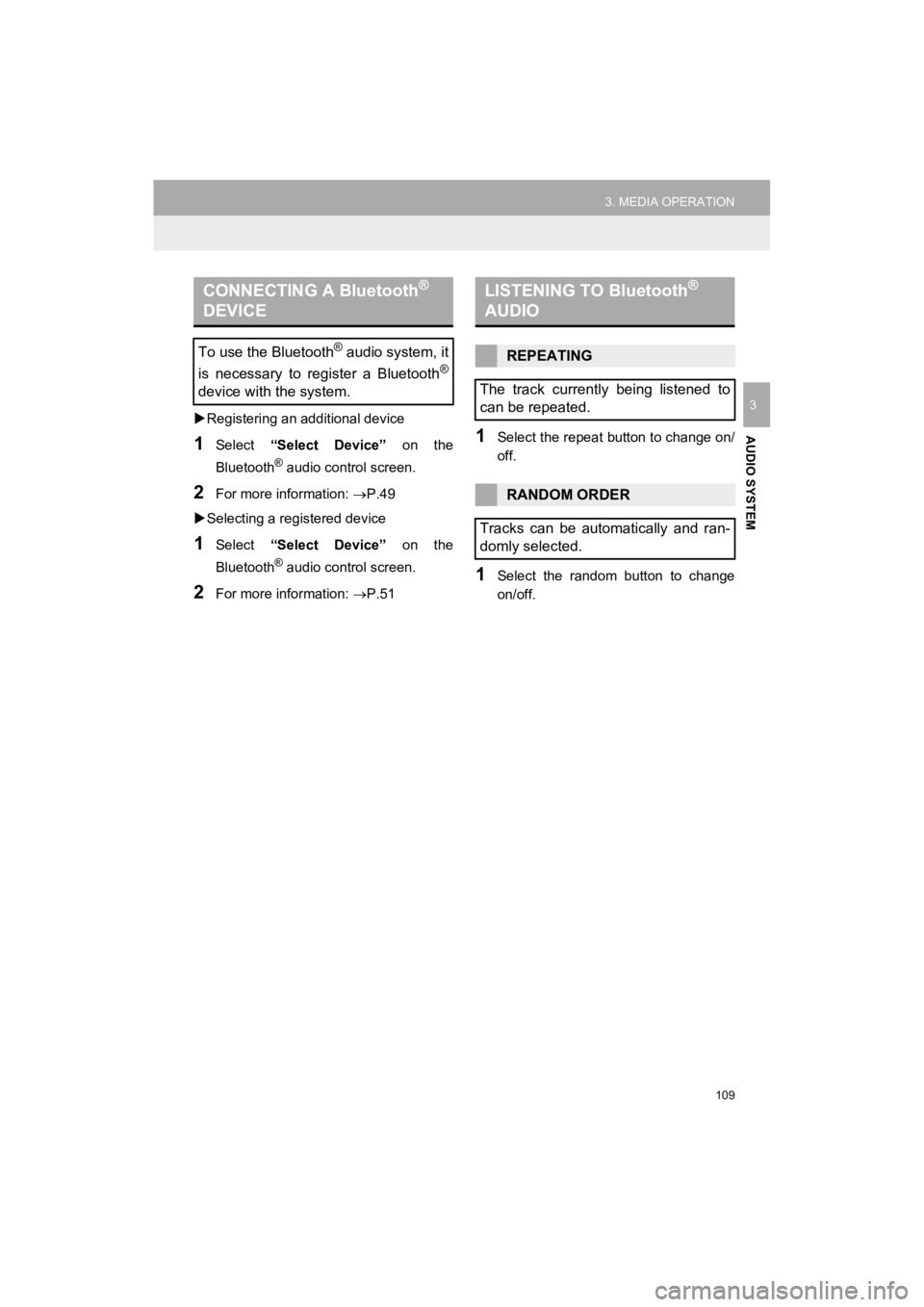TOYOTA 4RUNNER 2019 Accessories, Audio & Navigation (in English) 109
3. MEDIA OPERATION
4RUNNER_Navi_U
AUDIO SYSTEM
3Registering an additional device
1Select “Select Device” on the
Bluetooth
® audio control screen.
2For more information: P.49
Sel TOYOTA 4RUNNER 2019 Accessories, Audio & Navigation (in English) 109
3. MEDIA OPERATION
4RUNNER_Navi_U
AUDIO SYSTEM
3Registering an additional device
1Select “Select Device” on the
Bluetooth
® audio control screen.
2For more information: P.49
Sel