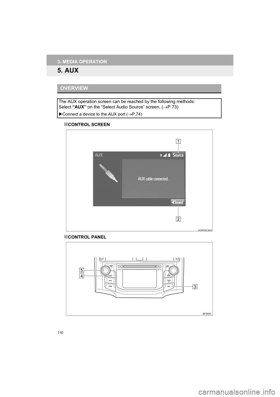 TOYOTA 4RUNNER 2019 Accessories, Audio & Navigation (in English) 110
3. MEDIA OPERATION
4RUNNER_Navi_U
5. AUX
■CONTROL SCREEN
■CONTROL PANEL
OVERVIEW
The AUX operation screen can be reached by the following methods:
Select “AUX” on the “Select Audio Sou TOYOTA 4RUNNER 2019 Accessories, Audio & Navigation (in English) 110
3. MEDIA OPERATION
4RUNNER_Navi_U
5. AUX
■CONTROL SCREEN
■CONTROL PANEL
OVERVIEW
The AUX operation screen can be reached by the following methods:
Select “AUX” on the “Select Audio Sou