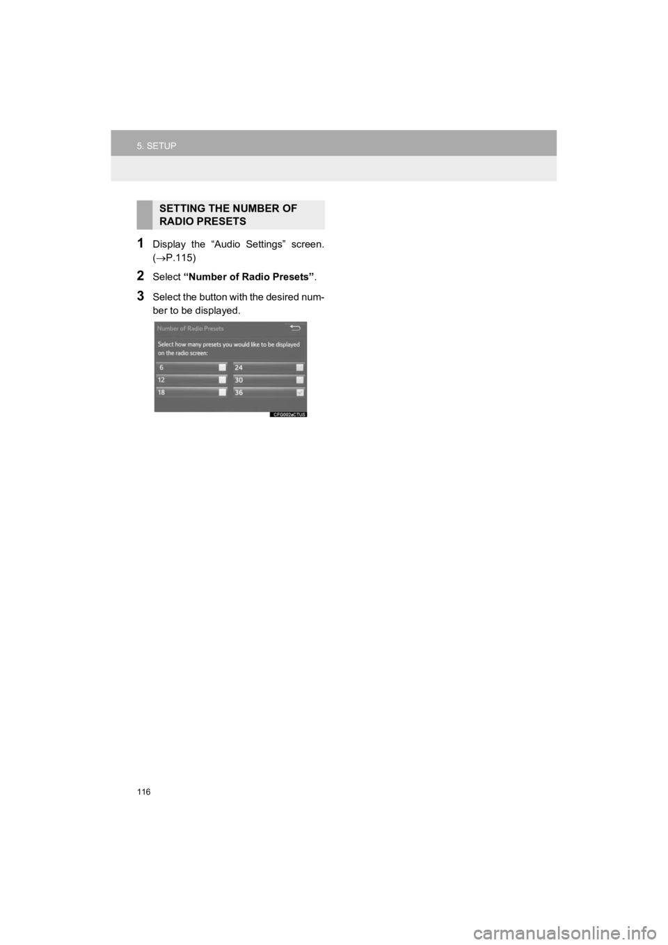 TOYOTA 4RUNNER 2019 Accessories, Audio & Navigation (in English) 116
5. SETUP
4RUNNER_Navi_U
1Display the “Audio Settings” screen.
(P.115)
2Select “Number of Radio Presets” .
3Select the button with the desired num-
ber to be displayed.
SETTING THE N TOYOTA 4RUNNER 2019 Accessories, Audio & Navigation (in English) 116
5. SETUP
4RUNNER_Navi_U
1Display the “Audio Settings” screen.
(P.115)
2Select “Number of Radio Presets” .
3Select the button with the desired num-
ber to be displayed.
SETTING THE N