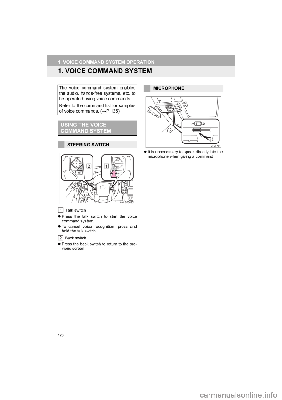 TOYOTA 4RUNNER 2019 Accessories, Audio & Navigation (in English) 128
4RUNNER_Navi_U
1. VOICE COMMAND SYSTEM OPERATION
1. VOICE COMMAND SYSTEM
Talk switch
Press the talk switch to start the voice
command system.
To cancel voice recognition, press TOYOTA 4RUNNER 2019 Accessories, Audio & Navigation (in English) 128
4RUNNER_Navi_U
1. VOICE COMMAND SYSTEM OPERATION
1. VOICE COMMAND SYSTEM
Talk switch
Press the talk switch to start the voice
command system.
To cancel voice recognition, press
