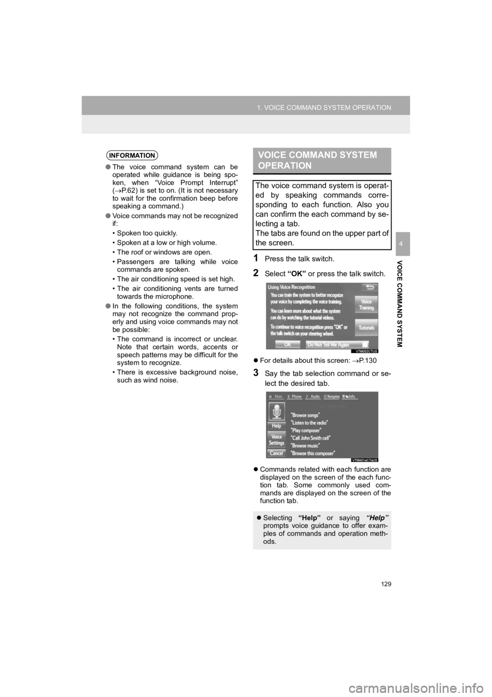 TOYOTA 4RUNNER 2019 Accessories, Audio & Navigation (in English) 129
1. VOICE COMMAND SYSTEM OPERATION
4RUNNER_Navi_U
VOICE COMMAND SYSTEM
4
1Press the talk switch.
2Select “OK” or press the talk switch.
For details about this screen: P.130
3Say the tab TOYOTA 4RUNNER 2019 Accessories, Audio & Navigation (in English) 129
1. VOICE COMMAND SYSTEM OPERATION
4RUNNER_Navi_U
VOICE COMMAND SYSTEM
4
1Press the talk switch.
2Select “OK” or press the talk switch.
For details about this screen: P.130
3Say the tab