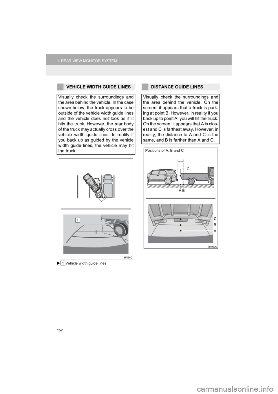 TOYOTA 4RUNNER 2019 Accessories, Audio & Navigation (in English) 152
1. REAR VIEW MONITOR SYSTEM
4RUNNER_Navi_U
Vehicle width guide lines
VEHICLE WIDTH GUIDE LINES
Visually check the surroundings and
the area behind the vehicle. In the case
shown below, th TOYOTA 4RUNNER 2019 Accessories, Audio & Navigation (in English) 152
1. REAR VIEW MONITOR SYSTEM
4RUNNER_Navi_U
Vehicle width guide lines
VEHICLE WIDTH GUIDE LINES
Visually check the surroundings and
the area behind the vehicle. In the case
shown below, th