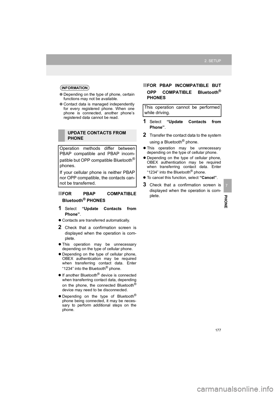 TOYOTA 4RUNNER 2019 Accessories, Audio & Navigation (in English) 177
2. SETUP
4RUNNER_Navi_U
PHONE
7
■FOR PBAP COMPATIBLE
Bluetooth
® PHONES
1Select “Update Contacts from
Phone” .
Contacts are transferred automatically.
2Check that a confirmation TOYOTA 4RUNNER 2019 Accessories, Audio & Navigation (in English) 177
2. SETUP
4RUNNER_Navi_U
PHONE
7
■FOR PBAP COMPATIBLE
Bluetooth
® PHONES
1Select “Update Contacts from
Phone” .
Contacts are transferred automatically.
2Check that a confirmation