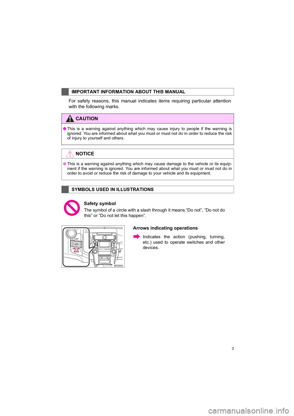 TOYOTA 4RUNNER 2019  Accessories, Audio & Navigation (in English) 3
4RUNNER_Navi_U
For  safety  reasons,  this  manual  indicates  items  requiring  particular  attention
with the following marks.
IMPORTANT INFORMATION ABOUT THIS MANUAL
CAUTION
●This  is  a  warni