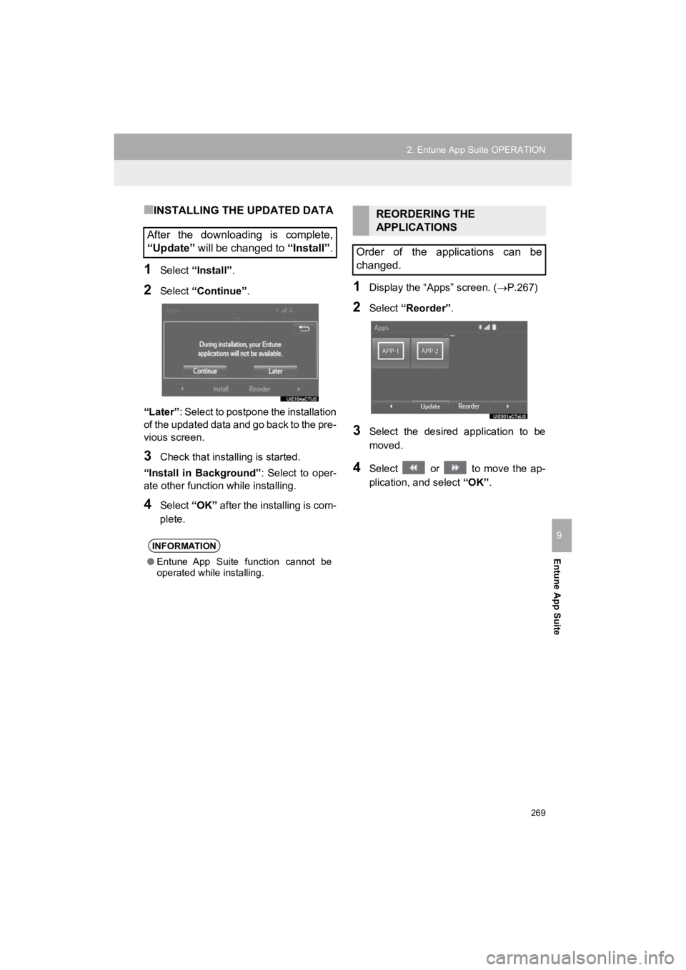 TOYOTA 4RUNNER 2019 Accessories, Audio & Navigation (in English) 269
2. Entune App Suite OPERATION
4RUNNER_Navi_U
Entune App Suite
9
■INSTALLING THE UPDATED DATA
1Select “Install”.
2Select “Continue” .
“Later” : Select to postpone the installation
of TOYOTA 4RUNNER 2019 Accessories, Audio & Navigation (in English) 269
2. Entune App Suite OPERATION
4RUNNER_Navi_U
Entune App Suite
9
■INSTALLING THE UPDATED DATA
1Select “Install”.
2Select “Continue” .
“Later” : Select to postpone the installation
of