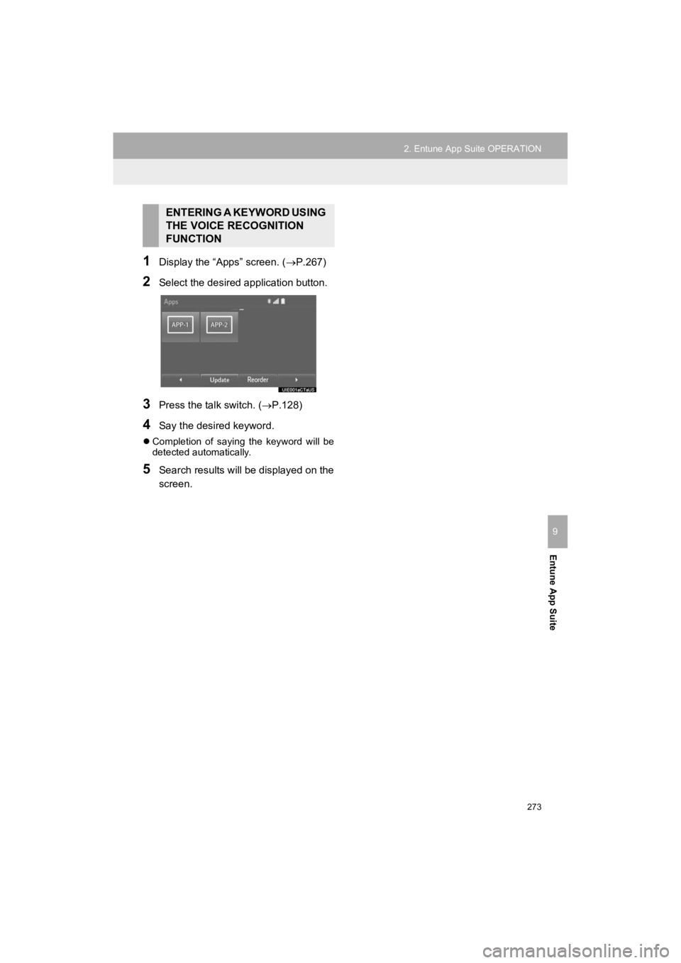 TOYOTA 4RUNNER 2019 Accessories, Audio & Navigation (in English) 273
2. Entune App Suite OPERATION
4RUNNER_Navi_U
Entune App Suite
9
1Display the “Apps” screen. (P.267)
2Select the desired application button.
3Press the talk switch. (P.128)
4Say the desir TOYOTA 4RUNNER 2019 Accessories, Audio & Navigation (in English) 273
2. Entune App Suite OPERATION
4RUNNER_Navi_U
Entune App Suite
9
1Display the “Apps” screen. (P.267)
2Select the desired application button.
3Press the talk switch. (P.128)
4Say the desir