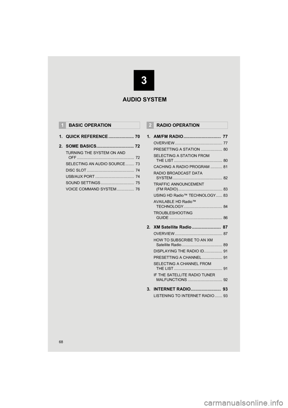 TOYOTA 4RUNNER 2019 Accessories, Audio & Navigation (in English) 68
4RUNNER_Navi_U
1. QUICK REFERENCE ..................... 70
2. SOME BASICS............................... 72
TURNING THE SYSTEM ON AND OFF ..................................................... 72
S TOYOTA 4RUNNER 2019 Accessories, Audio & Navigation (in English) 68
4RUNNER_Navi_U
1. QUICK REFERENCE ..................... 70
2. SOME BASICS............................... 72
TURNING THE SYSTEM ON AND OFF ..................................................... 72
S