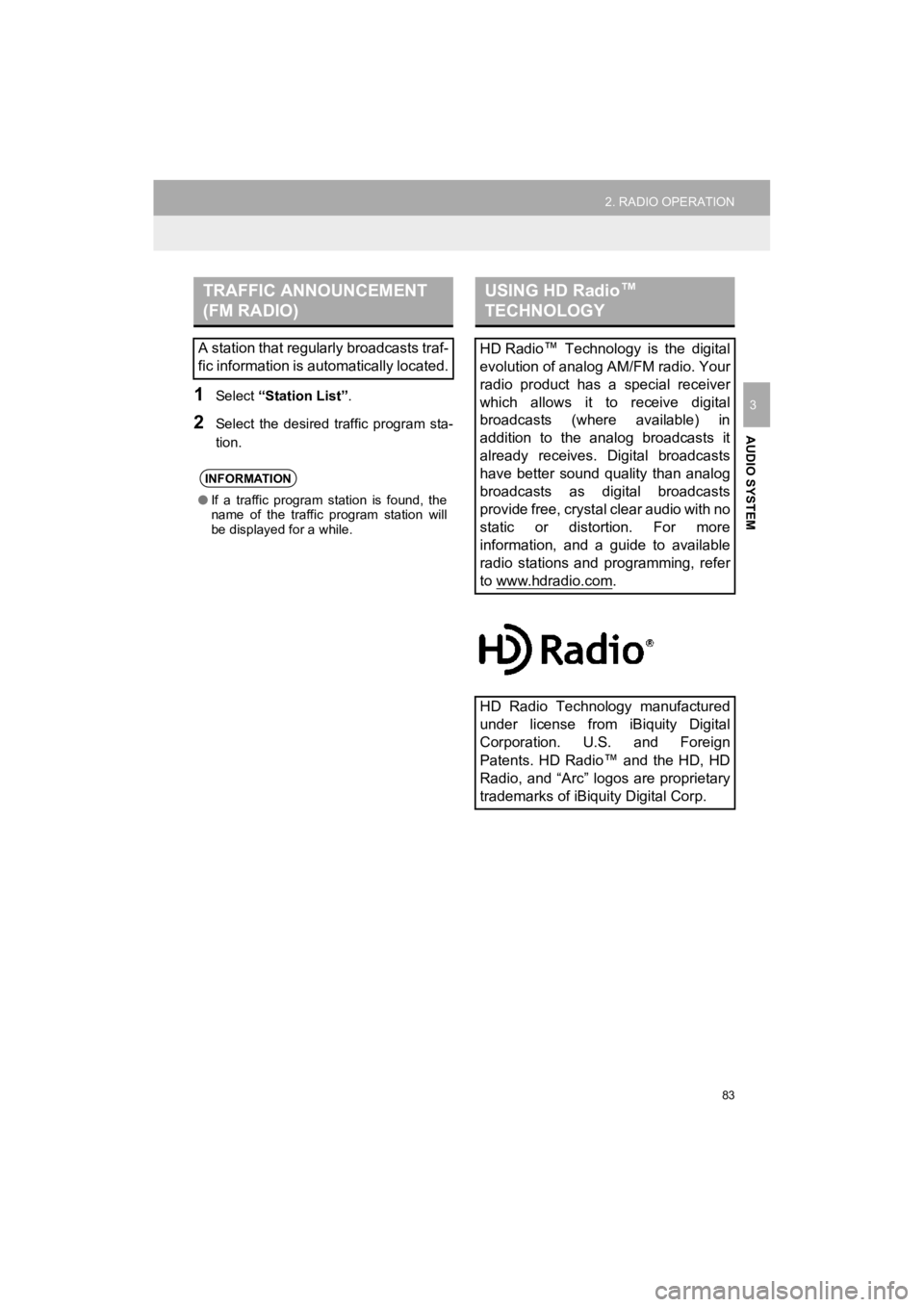 TOYOTA 4RUNNER 2019  Accessories, Audio & Navigation (in English) 83
2. RADIO OPERATION
4RUNNER_Navi_U
AUDIO SYSTEM
31Select “Station List” .
2Select  the  desired  traffic  program  sta-
tion.
TRAFFIC ANNOUNCEMENT 
(FM RADIO)
A station that regularly broadcasts