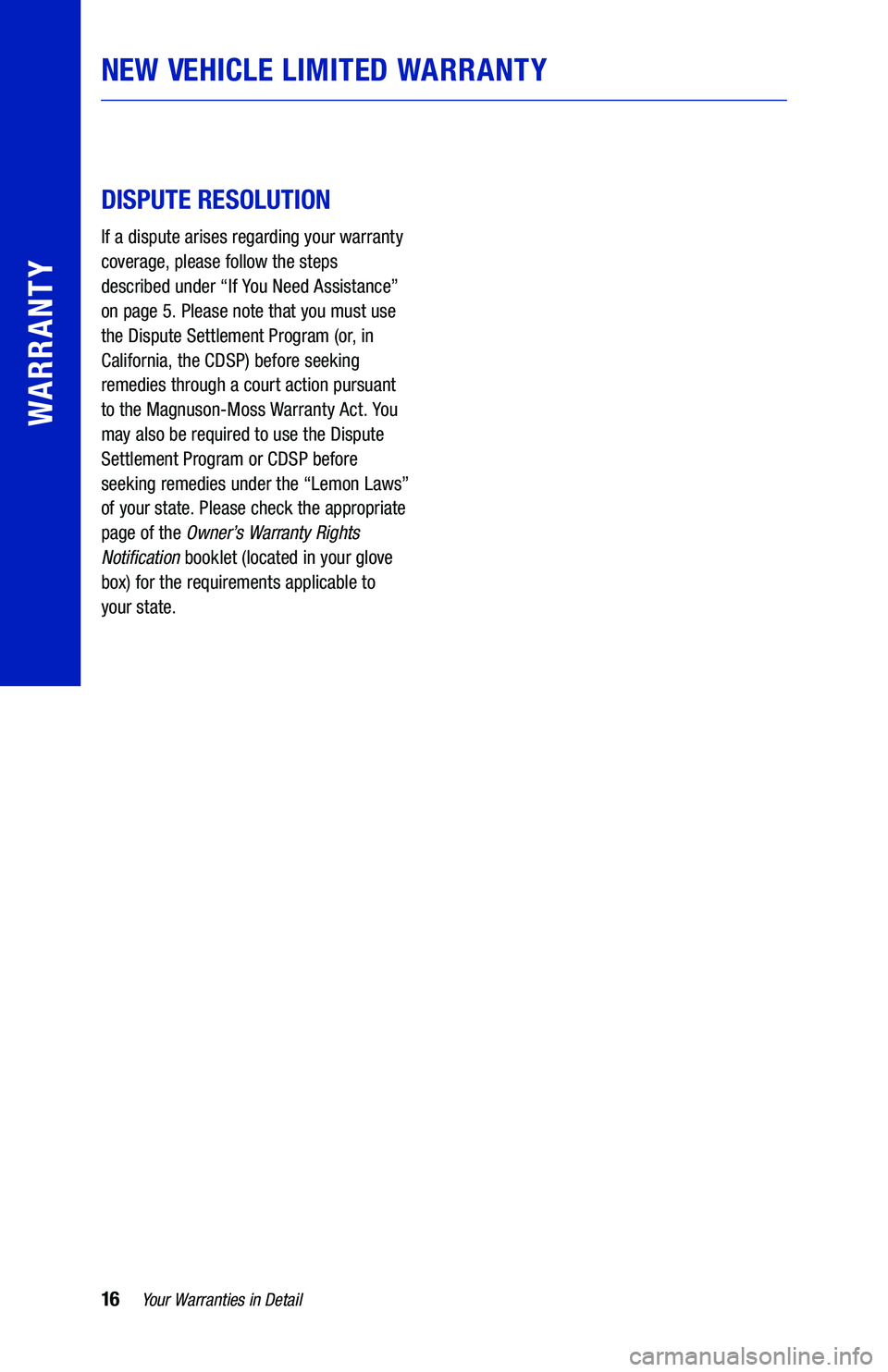 TOYOTA 4RUNNER 2019  Warranties & Maintenance Guides (in English) 16Your Warranties in Detail
WARRANTY
  
 
DISPUTE RESOLUTION
If a dispute arises regarding your warranty  
coverage, please follow the steps  
described under “If You Need Assistance”  
on page 5.