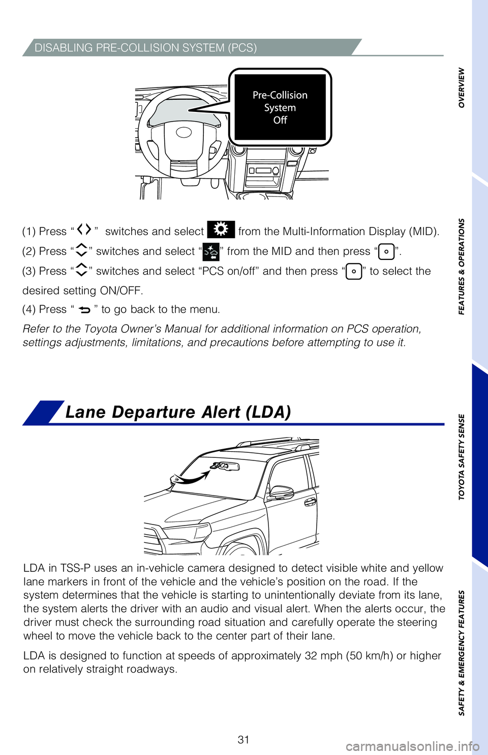 TOYOTA 4RUNNER 2020 Owners Manual (in English) 31
DISABLING PRE-COLLISION SYSTEM (PCS)
(1) Press “” switches and select from the Multi-Information Display (MID).
(2) Press “
” switches and select “” from the MID and then press “ TOYOTA 4RUNNER 2020 Owners Manual (in English) 31
DISABLING PRE-COLLISION SYSTEM (PCS)
(1) Press “” switches and select from the Multi-Information Display (MID).
(2) Press “
” switches and select “” from the MID and then press “
