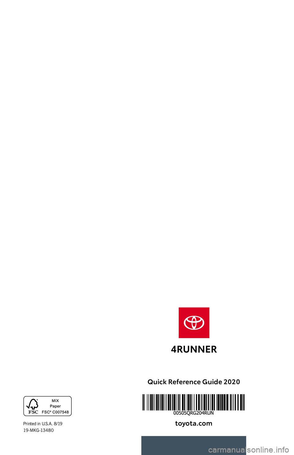 TOYOTA 4RUNNER 2020   (in English) Workshop Manual Quick Reference Guide 2020toyota.com
Printed in U.S.A. 8/19 
19 - M KG -13 4 8 0  