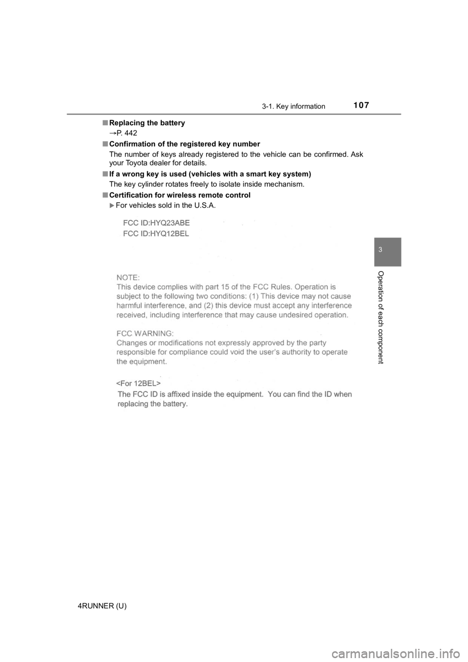 TOYOTA 4RUNNER 2020  Owners Manual (in English) 1073-1. Key information
3
Operation of each component
4RUNNER (U)■
Replacing the battery
P. 442
■ Confirmation of the registered key number
The  number  of  keys  already  registered  to  the  
