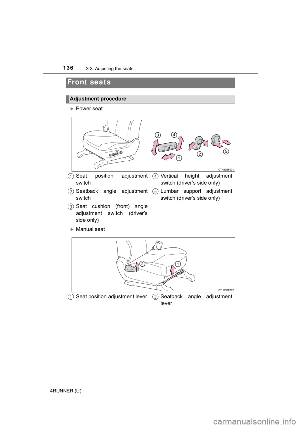 TOYOTA 4RUNNER 2020 Owners Manual (in English) 136
4RUNNER (U)
3-3. Adjusting the seats
Power seat
Manual seat
Front seats
Adjustment procedure
Seat position adjustment
switch
Seatback angle adjustment
switch
Seat cushion (front) angl TOYOTA 4RUNNER 2020 Owners Manual (in English) 136
4RUNNER (U)
3-3. Adjusting the seats
Power seat
Manual seat
Front seats
Adjustment procedure
Seat position adjustment
switch
Seatback angle adjustment
switch
Seat cushion (front) angl