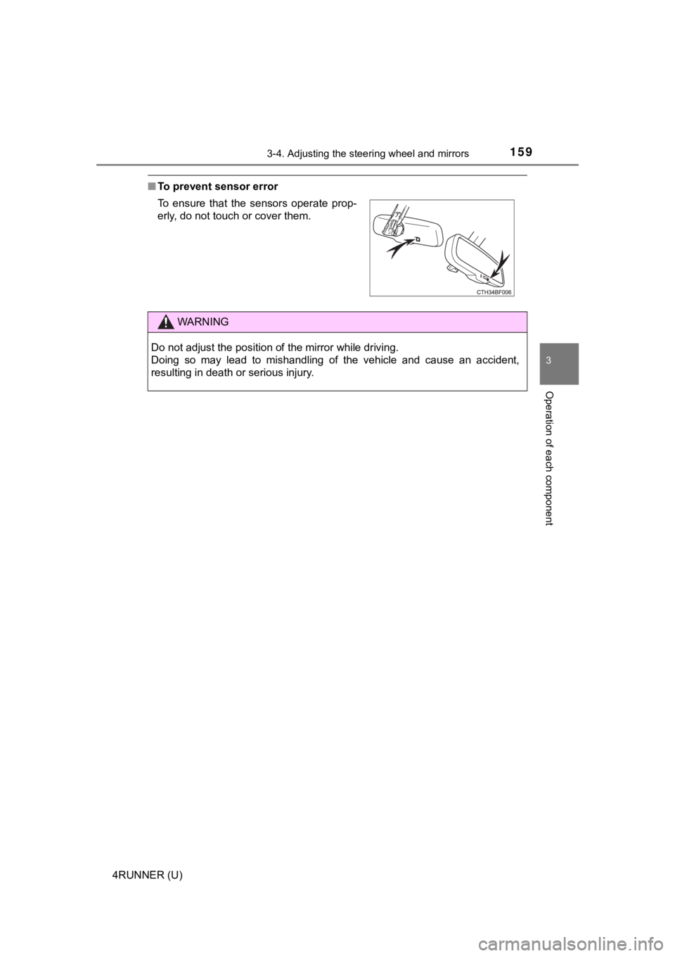 TOYOTA 4RUNNER 2020 Owners Manual (in English) 1593-4. Adjusting the steering wheel and mirrors
3
Operation of each component
4RUNNER (U)
■To prevent sensor error
To ensure that the sensors operate prop-
erly, do not touch or cover them.
TOYOTA 4RUNNER 2020 Owners Manual (in English) 1593-4. Adjusting the steering wheel and mirrors
3
Operation of each component
4RUNNER (U)
■To prevent sensor error
To ensure that the sensors operate prop-
erly, do not touch or cover them.