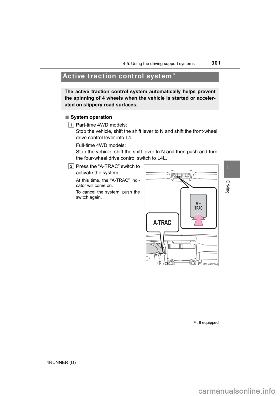 TOYOTA 4RUNNER 2020  Owners Manual (in English) 3014-5. Using the driving support systems
4
Driving
4RUNNER (U)■
System operation
Part-time 4WD models:
Stop the vehicle, shift the shif t lever to N and shift the front-wheel
drive control lever in
