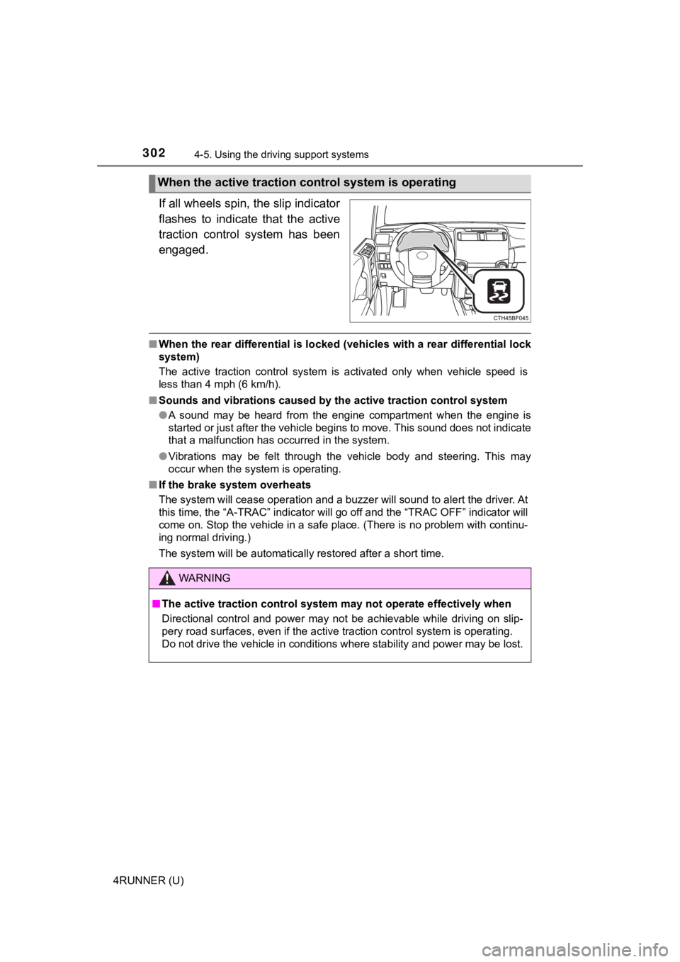 TOYOTA 4RUNNER 2020  Owners Manual (in English) 3024-5. Using the driving support systems
4RUNNER (U)
If all wheels spin, the slip indicator
flashes  to  indicate  that  the  active
traction  control  system  has  been
engaged.
■When the rear dif