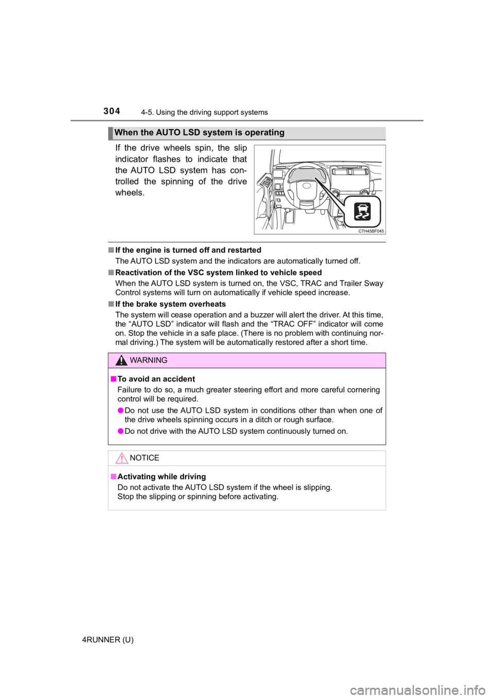 TOYOTA 4RUNNER 2020  Owners Manual (in English) 3044-5. Using the driving support systems
4RUNNER (U)
If  the  drive  wheels  spin,  the  slip
indicator  flashes  to  indicate  that
the  AUTO  LSD  system  has  con-
trolled  the  spinning  of  the 