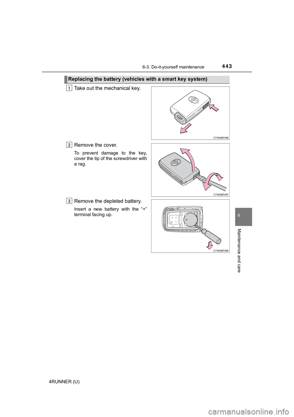 TOYOTA 4RUNNER 2020  Owners Manual (in English) 4436-3. Do-it-yourself maintenance
6
Maintenance and care
4RUNNER (U)
Take out the mechanical key.
Remove the cover.
To  prevent  damage  to  the  key,
cover the tip of the screwdriver with
a rag.
Rem