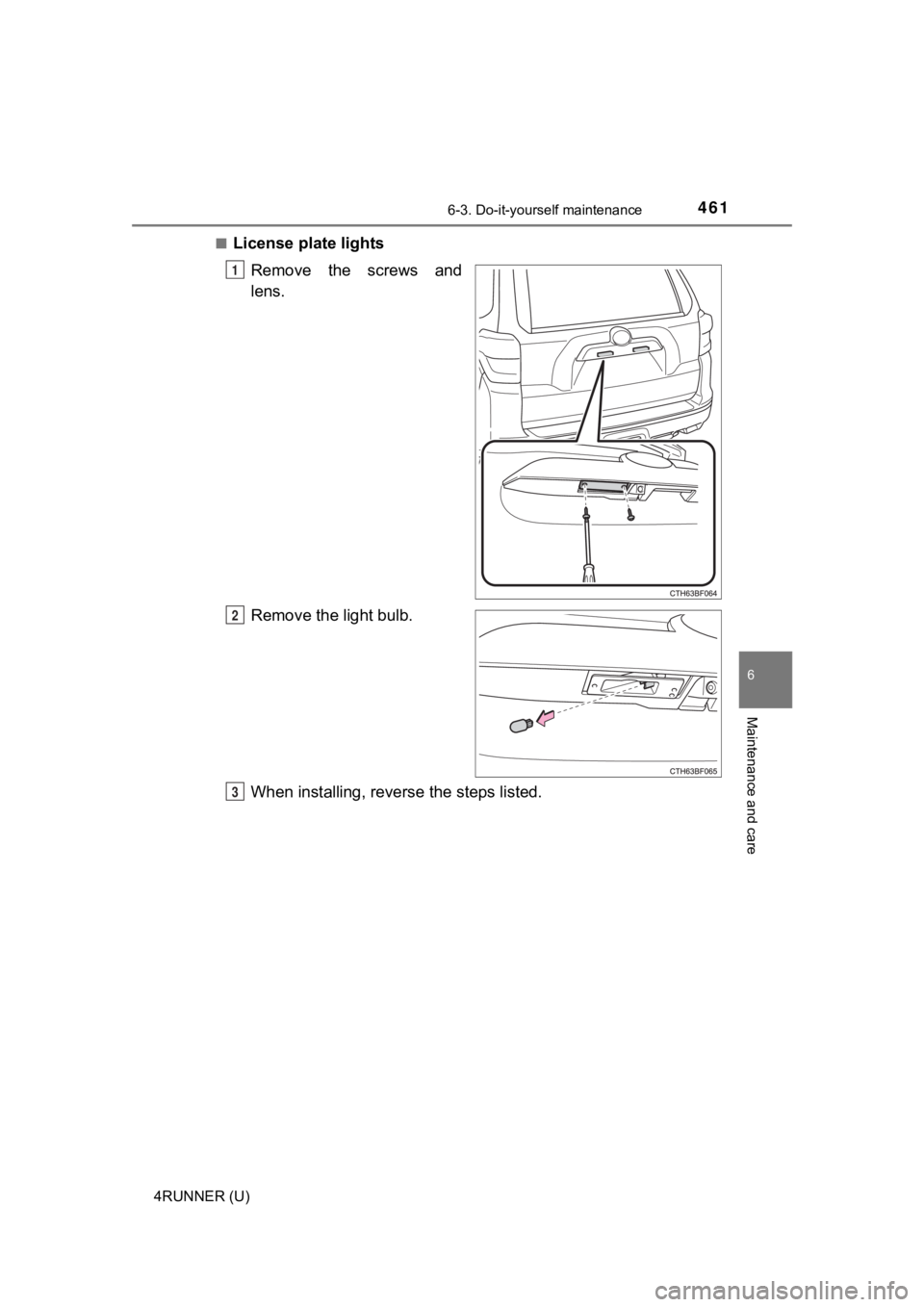 TOYOTA 4RUNNER 2020 Owners Manual (in English) 4616-3. Do-it-yourself maintenance
6
Maintenance and care
4RUNNER (U)■
License plate lights
Remove the screws and
lens.
Remove the light bulb.
When installing, reverse the steps listed.
1
2
3 TOYOTA 4RUNNER 2020 Owners Manual (in English) 4616-3. Do-it-yourself maintenance
6
Maintenance and care
4RUNNER (U)■
License plate lights
Remove the screws and
lens.
Remove the light bulb.
When installing, reverse the steps listed.
1
2
3