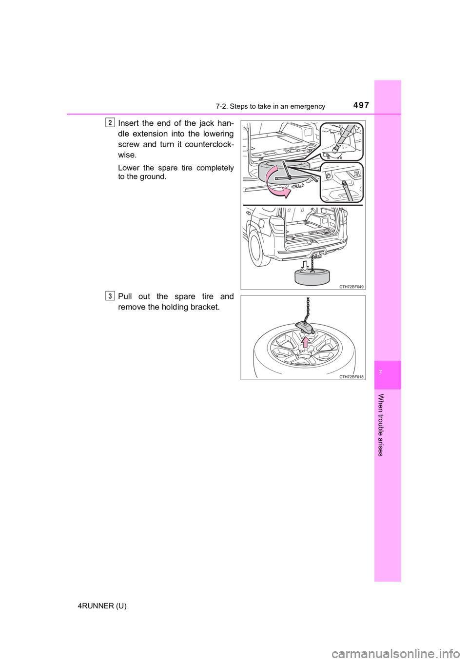TOYOTA 4RUNNER 2020  Owners Manual (in English) 4977-2. Steps to take in an emergency
7
When trouble arises
4RUNNER (U)
Insert  the  end  of  the  jack  han-
dle  extension  into  the  lowering
screw  and  turn  it  counterclock-
wise.
Lower  the  