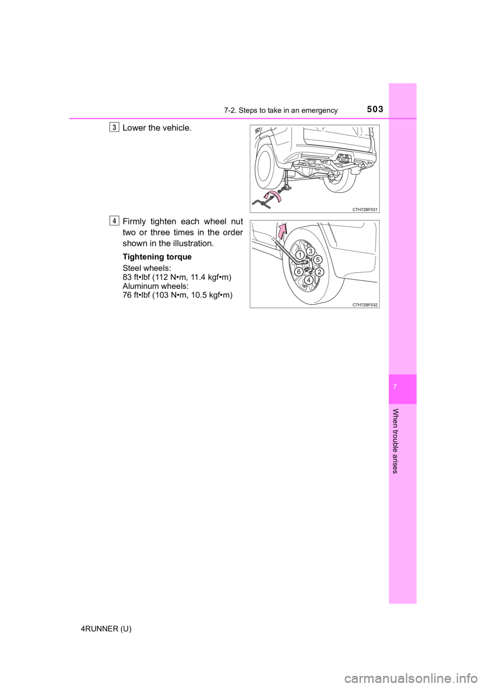 TOYOTA 4RUNNER 2020 Owners Manual (in English) 5037-2. Steps to take in an emergency
7
When trouble arises
4RUNNER (U)
Lower the vehicle.
Firmly tighten each wheel nut
two or three times in the order
shown in the illustration.
Tightening TOYOTA 4RUNNER 2020 Owners Manual (in English) 5037-2. Steps to take in an emergency
7
When trouble arises
4RUNNER (U)
Lower the vehicle.
Firmly tighten each wheel nut
two or three times in the order
shown in the illustration.
Tightening
