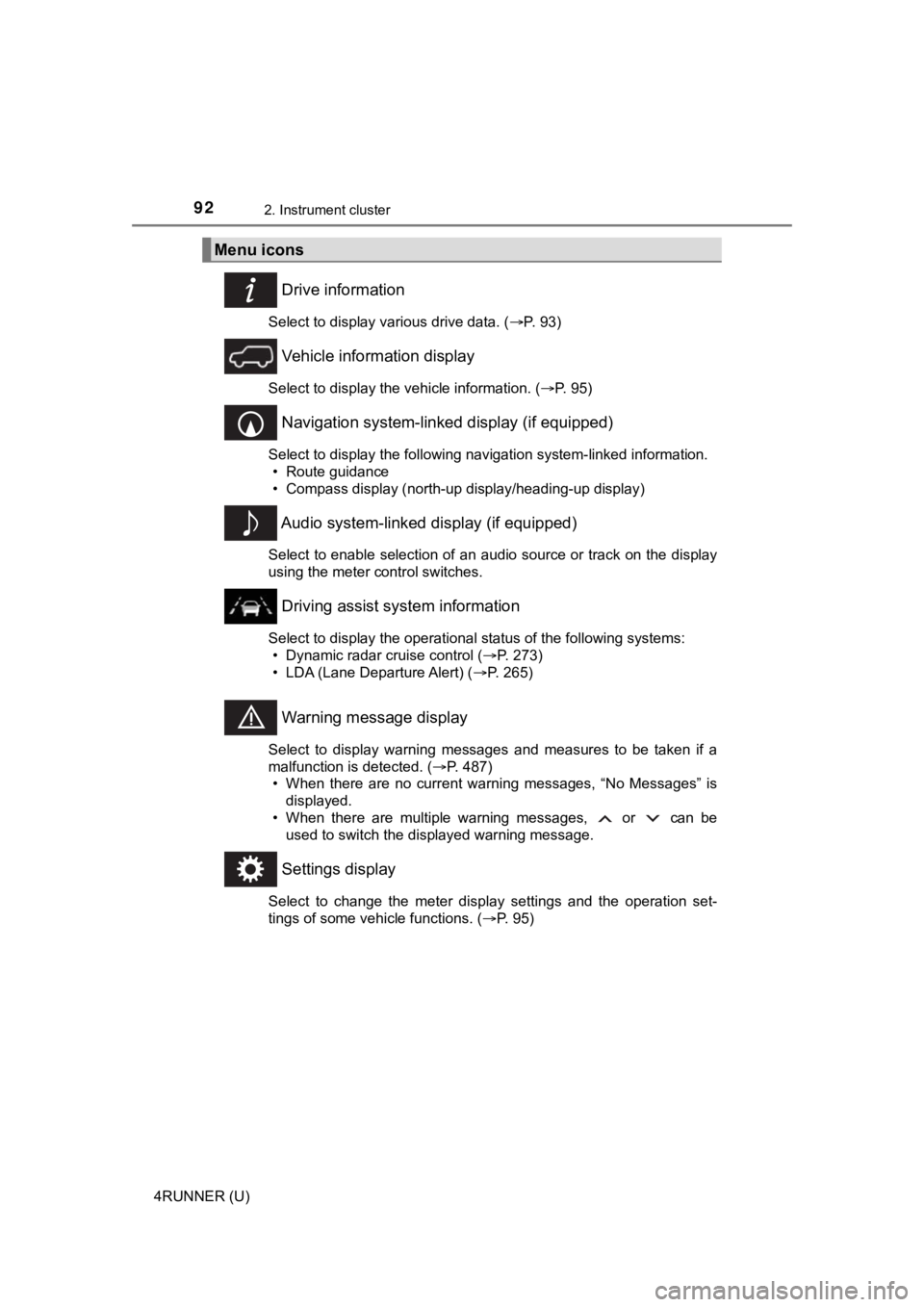 TOYOTA 4RUNNER 2020  Owners Manual (in English) 922. Instrument cluster
4RUNNER (U)
 Drive information
Select to display various drive data. (P. 93)
 Vehicle information display
Select to display the vehicle information. ( P. 95)
 Navigation 