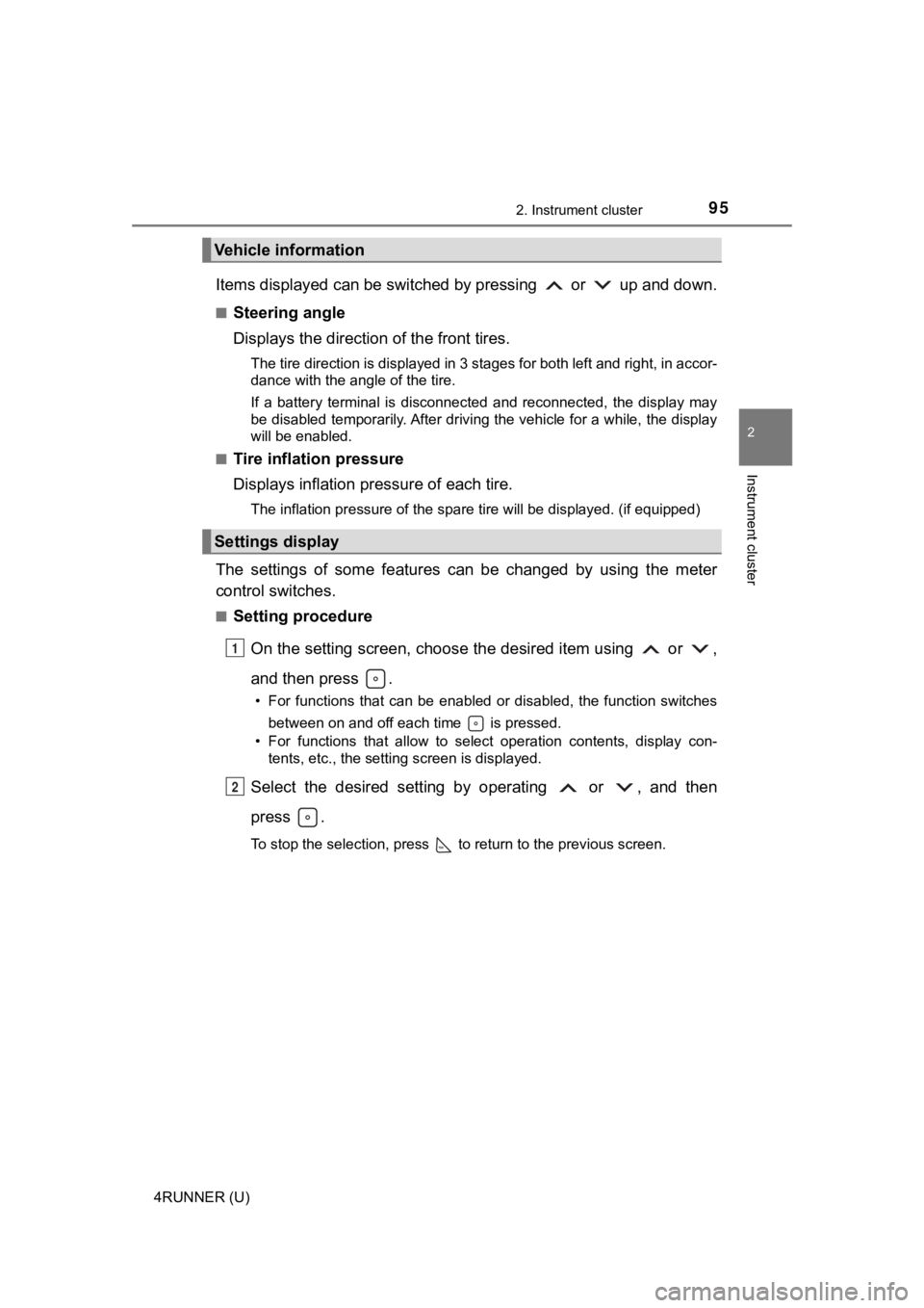 TOYOTA 4RUNNER 2020  Owners Manual (in English) 952. Instrument cluster
2
Instrument cluster
4RUNNER (U)
Items displayed can be switched by pressing   or   up and down.
■Steering angle
Displays the direction of the front tires.
The tire direction