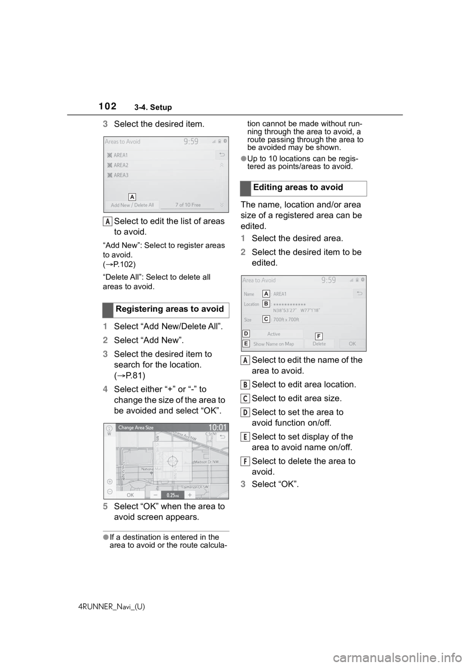 TOYOTA 4RUNNER 2020 Accessories, Audio & Navigation (in English) 1023-4. Setup
4RUNNER_Navi_(U)
3Select the desired item.
Select to edit the list of areas
to avoid.
“Add New”: Select to register areas
to avoid.
( P.102)
“Delete All”: Sele ct to delete TOYOTA 4RUNNER 2020 Accessories, Audio & Navigation (in English) 1023-4. Setup
4RUNNER_Navi_(U)
3Select the desired item.
Select to edit the list of areas
to avoid.
“Add New”: Select to register areas
to avoid.
( P.102)
“Delete All”: Sele ct to delete
