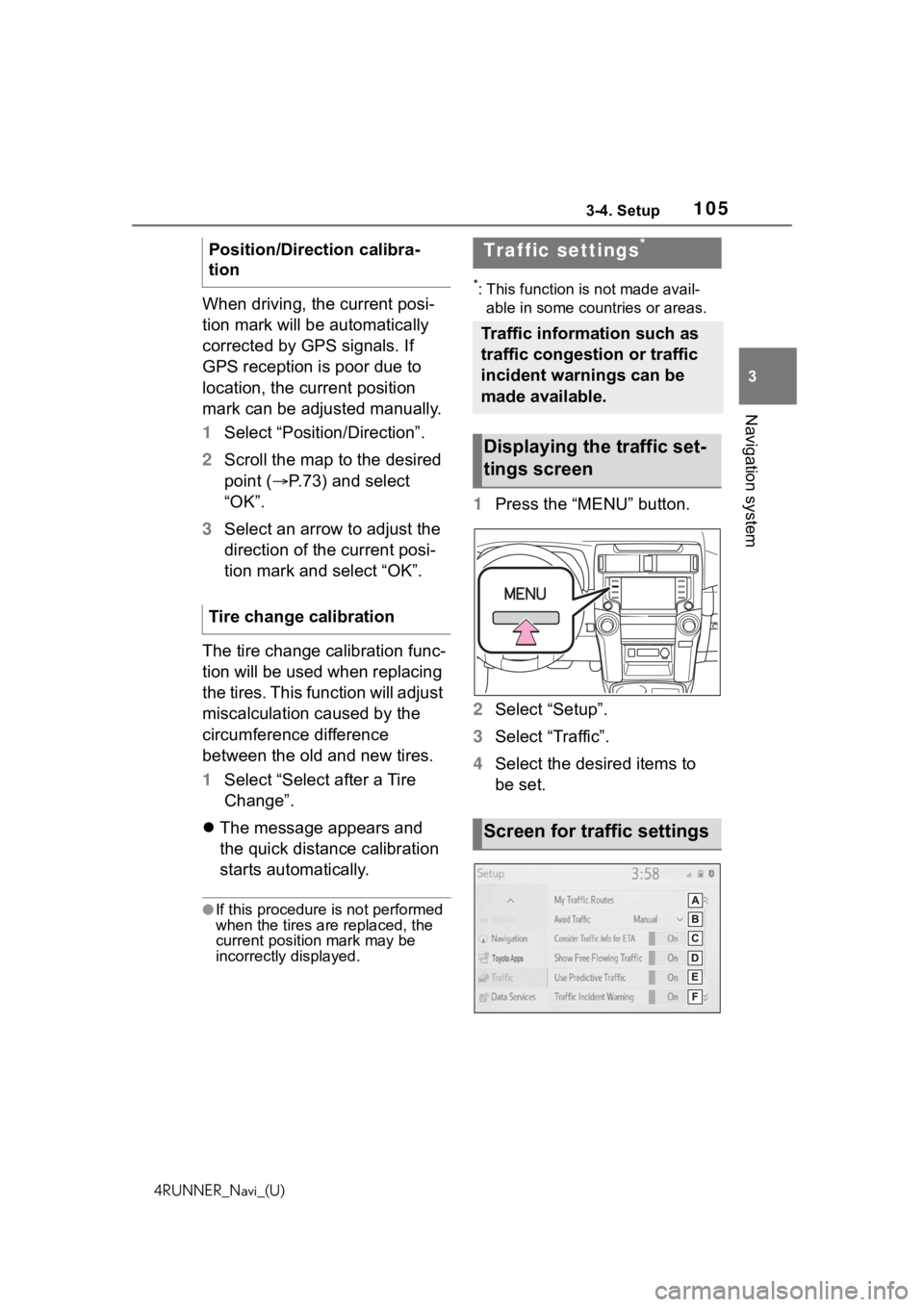 TOYOTA 4RUNNER 2020 Accessories, Audio & Navigation (in English) 1053-4. Setup
4RUNNER_Navi_(U)
3
Navigation system
When driving, the current posi-
tion mark will be automatically
corrected by GPS signals. If
GPS reception is poor due to
location, the current po TOYOTA 4RUNNER 2020 Accessories, Audio & Navigation (in English) 1053-4. Setup
4RUNNER_Navi_(U)
3
Navigation system
When driving, the current posi-
tion mark will be automatically
corrected by GPS signals. If
GPS reception is poor due to
location, the current po