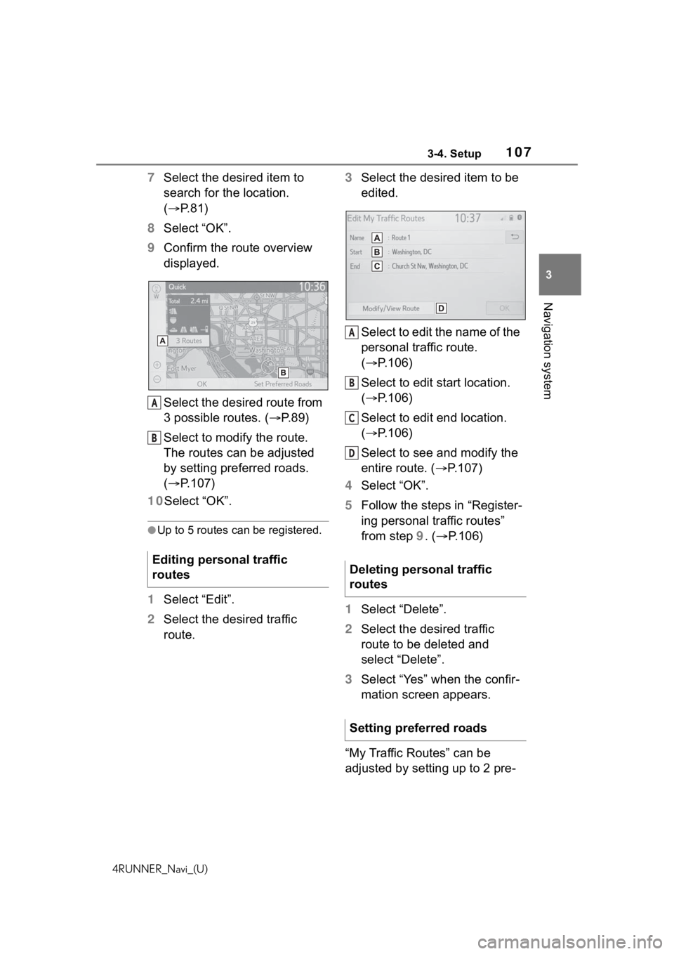 TOYOTA 4RUNNER 2020 Accessories, Audio & Navigation (in English) 1073-4. Setup
4RUNNER_Navi_(U)
3
Navigation system
7 Select the desired item to
search for the location.
( P. 8 1 )
8 Select “OK”.
9 Confirm the route overview
displayed.
Select the desired TOYOTA 4RUNNER 2020 Accessories, Audio & Navigation (in English) 1073-4. Setup
4RUNNER_Navi_(U)
3
Navigation system
7 Select the desired item to
search for the location.
( P. 8 1 )
8 Select “OK”.
9 Confirm the route overview
displayed.
Select the desired