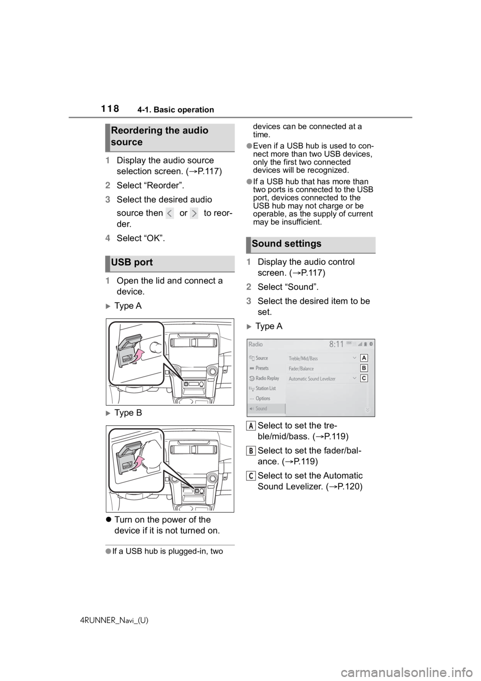 TOYOTA 4RUNNER 2020 Accessories, Audio & Navigation (in English) 1184-1. Basic operation
4RUNNER_Navi_(U)
1Display the audio source
selection screen. ( P.117)
2 Select “Reorder”.
3 Select the desired audio
source then or to reor-
der.
4 Select “OK” TOYOTA 4RUNNER 2020 Accessories, Audio & Navigation (in English) 1184-1. Basic operation
4RUNNER_Navi_(U)
1Display the audio source
selection screen. ( P.117)
2 Select “Reorder”.
3 Select the desired audio
source then or to reor-
der.
4 Select “OK”