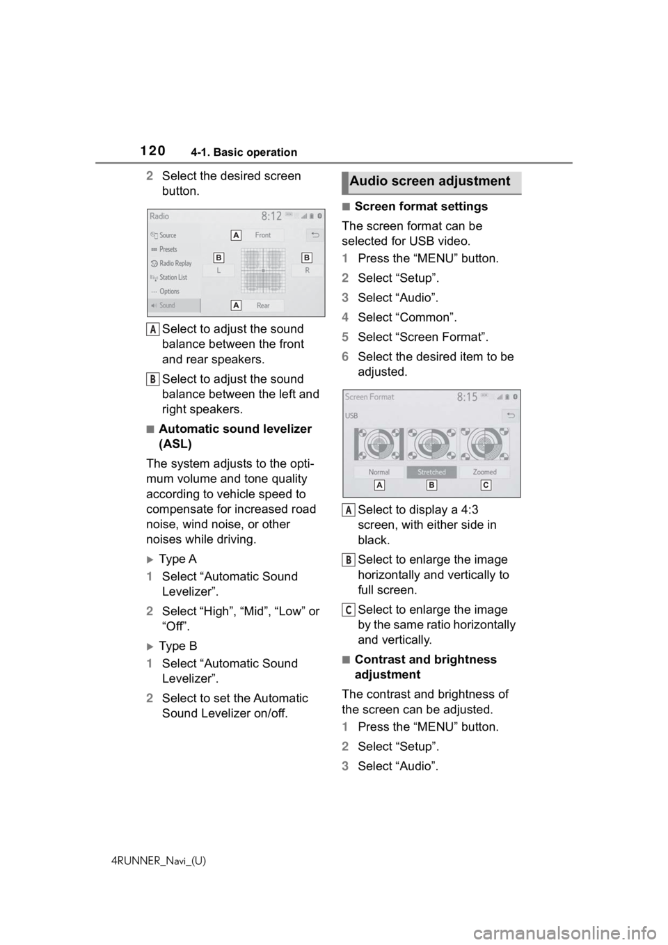 TOYOTA 4RUNNER 2020 Accessories, Audio & Navigation (in English) 1204-1. Basic operation
4RUNNER_Navi_(U)
2Select the desired screen
button.
Select to adjust the sound
balance between the front
and rear speakers.
Select to adjust the sound
balance between the l TOYOTA 4RUNNER 2020 Accessories, Audio & Navigation (in English) 1204-1. Basic operation
4RUNNER_Navi_(U)
2Select the desired screen
button.
Select to adjust the sound
balance between the front
and rear speakers.
Select to adjust the sound
balance between the l